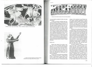 7. Dança coral em época arcaica. De um vaso átíco primitivo.

vê O que eu sofro, eu próprio um deus, nas mãos
dos deuses!"
O grito de tormento proferido pelo Prometeu de Ésquilo ergue-se acima das forças
primordiais da antiga religião da natureza: "A
mim, que me apiedei dos mortais, não me foi
mostrada nenhuma piedade". Dois mil e quinhentos anos mais tarde, Carl Orff o converteu no herói principal de um drama musical
exótico, quase arcaico, que confronta a paixão divina com a paixão humana: Historiadores da religião estabeleceram uma conexão
entre o sofrimento primordial do Titã e a revolta de Lúcifer até a Redenção do Cristo - um
exemplo que mais uma vez demonstra aquilo
que tão frequentemente tem sido expresso no
teatro: "os pressentimentos pagãos muitas vezes penetram com estonteante profundidade e
certeza na realidade histórica ulterior" (Joseph
Bernhart).

5. Mênade e sátiro. Taça do pintor Brigo, c. 480 a.c. (Munique, Staatliche Antikensammlung).

SófocZes

6. Figura de tanagra (estatueta em terracota) da época
helenística: ator em peça satírica (Paris, Louvre),

Quatro anos depois de ter ganho o prêmio com Os Persas, Ésquilo enfrentou' pela
primeira vez, no concurso anual de tragédias,
um rival cuja fama estava crescendo meteoricamente: Sófoeles, então com vinte e nove
anos de idade, filho de uma rica família ateniense, que ainda menino liderara o coro de
jovens nas celebrações da vitória após a batalha de Salamina.
Os dois rivais inscreveram suas tetralogias
para a Dionisíaca de 468 a.C. Ambas foram
aceitas e apresentadas. Ésquilo obteve um
succês d'estime, mas o prêmio coube a Sófoeles, trinta anos mais novo. Os dois poetas eram

amigos, e até o momento em que Ésquilo deixou Atenas, dividiram igualmente os louros
da tragédia. Sófoeles ganhou dezoito prêmios
dramáticos. Dos cento e vinte três dramas que
escreveu, eque até o século II a.c., ainda se
conservavam na Biblioteca de Alexandria, conhecemos cento e onze títulos, mas apenas sete
tragédias e os restos de uma sátira chegaram
até nós.
Sófoeles era um admirador de Fídias que,
na mesma época, criava em mármore, bronze
e marfim a imagem do homem semelhante aos
deuses. Da mesma forma que Fídias deu uma
alma à estatuária arcaica, assim Sófoeles deu
alma às personagens em suas tragédias. Ele os
despiu da arcaica vestimenta tipificante e trespassou a concha de sua capacidade individual
para o sofrimento. Pôs em cena personalidades
que se atrevem - como a pequena Antígona,
cuja figura cresce por força das obrigações assumidas por vontade própria - a desafiar o ditame dos mais fortes: "Não vim para encontrar-vos no ódio, mas no amor".
Os deuses submetem o rebelde ao "sofrimento sem saída". Amontoam sobre ele tamanha carga que apenas no tormento consegue ele preservar a sua dignidade. O homem
tem consciência dessa ameaça, mas por suas
ações força os deuses a ir até os extremos. Para
o homem de Sófoeles, o sofrimento é a dura
mas enobrecedora escola do "Conhece-te a ti
mesmo". Enganado por oráculos cruéis, à
mercê &~
destinos enigmáticos, mergulhado na
loucura fatal, levado a más ações sem o querer, entrega-se por suas próprias mãos às
Erínias, as vingadoras dos ínferos, e à "Justiça" que corrige, o braço da lei. Ajax morre pela

(

• 109

 