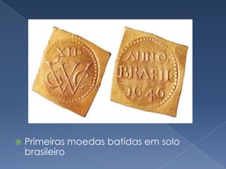 Primeiras moedas batidas em solo brasileiro