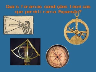Quais foram as condições técnicas que permitiram a Expansão? 