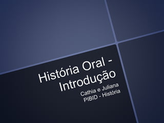 História Oral - Introdução