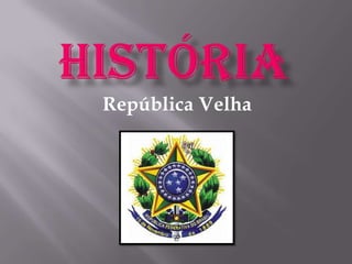 República Velha
 