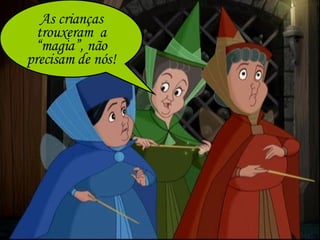 As crianças trouxeram  a “magia”, não precisam de nós! 