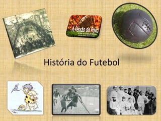 História do Futebol
 