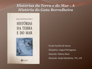 Histórias da Terra e do Mar - A História da Gata Borralheira  ,[object Object]