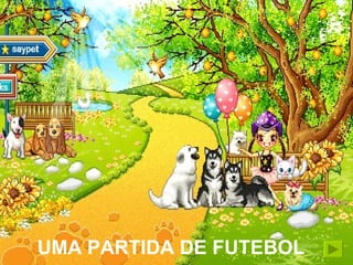 UMA PARTIDA DE FUTEBOL UMA PARTIDA DE FUTEBOL 