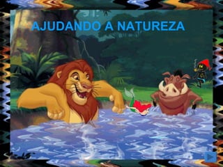 8A AJUDANDO A NATUREZA 
