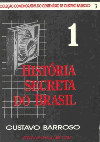 História Secreta do Brasil I  - Gustavo Barroso
