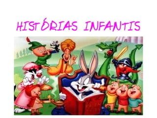 HISTÓRIAS INFANTIS