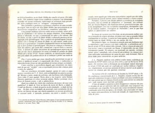 16 HISTÓRIA SOCIAL DA CRIANÇA E DA FAMÍLIA
na Grécia homérica, ou na Idade Média das canções de gesta. Ele tinha
razão. Não podemos negar nossa tendência a projetar com demasiada
exatidão em nossas estruturas tradicionais as estruturas hoje percebi-
das pelos etnólogos entre os "selvagens " contemporâneos.
Masfechemos o parêntese e aceitemos a hipótese de uma socieda-
de-origem, bem no início da A Ita Idade Média,
que apresentaria as ca-
racterísticas etnográficas ou folclóricas comumente admitidas.
Uma grande mudança interveio então nessa sociedade, talvez na ê-
poca do feudalismo e do reforço dos antigos domínios. Essa mudança
afetou q educação, ou seja, a transmissão do saber e dos valores. Daí
em diante, ou seja, a partir da Idade Média, a educação passou a ser as-
segurada pela aprendizagem. Orat a prática da aprendizagem é incom-
patível com o sistema de classes de idade, ou, pelo menosr
tende a des-
truí-lo ao se generalizar. Considero fundamental insistir na importância
que se deve atribuir ã aprendizagem , Ela força as crianças a viverem no
meio dos adultos, que assim lhes comunicam o savoir-faire e o savoir-
vivre, A mistura de idades decorrente da aprendizagem parece-me ter
sido um dos traços dominantes de nossa sociedade de meados da Idade
Média até o século XVII!. Nessas condições, as classificações tradicio-
nais pela idade não podiam deixar de se embaçar e perder sua razão de
ser
;
Ora, é certo porém que essas classificações persistiram no que se
refere á vigilância sexual e á organização dús festas, e conhecemos a
importância dasfestas na vida quotidiana de nossas antigas sociedadesr
Como conciliar a persistência daquilo que certamente era muito
mais do que um "vestígio” com a exportação precoce das crianças para
o meio dos adultos?
Não nos estaríamos deixando enganar, apesar de todos os argu-
mentos contrários de N. Z. Davis, pela ambiguidade da palavra juventu-
de? Mesmo o latim, ainda tão próximo, não facilitava a discriminação,
jMero tinha 25 anos quando Tácito disse a seu respeito: certe finitam
Neronis pueritiam et robur juventae adesse. Robur juventae; era a
força do homem jovem,
e não a adolescência.
Qual era a idade dos chefes das confrarias dejovens e de seus com-
panheiros? A idade de Nero na época da morte de Burro, a idade de
Conde em Rocroy, a idade da guerra ou da simulação - a idade da bra-
vata . De fato, essas sociedades da juventude eram sociedades de sol-
teiros, em épocas em que; nas classes populares, as pessoas geralmente
se casavam tarde. A oposição, portanto, era entre o casado e o não
7 Um sobrinho de Mazarin, Paolo MancinL tinha apenas 15 anos quando morreu bra-
vamente. assassinado junto aos muros de Paris, no final da Fronda. Cf. G. DethanL
Mazarin et ses antis, Paris, 1968.
PREFACIO 17
casado, entre aquele que tinha uma casa própria e aquele que não tinha,
que morava na casa de outrem, entre o menos instável e o menos estável.
Portanto, é preciso sem dúvida admitir a existência de sociedades
de jovens, mas no sentido de celibatários. A "juventude" dos celibatá-
riost
do Ancien Regime, não implicava nem as características que, tan-
to na Antiguidade como nas sociedades etnográficas, distinguiam o efe-
bo do homem maduro, Aristogtton de Harmódio  - nem as que hoje
opõem os adolescentes aos adultos,
Se tivesse de escrever este livro hoje, eu me precaveria melhor con-
tra a tentação da origem absoluta, do ponto zero, mas as grandes linhas
continuariam as mesmas. Levaria em conta apenas os dados novos, e in-
sistiria mais na Idade Média e em seu outono tão rico.
Em primeiro lugar, eu chamaria a atenção para umfenômeno mui-
to importante e que começa a ser mais conhecido: a persistência atê o
fim do século XVII do infanticídio tolerado. Não se tratava de uma prá-
tica aceita, como a exposição em Roma. O infanticídio era um crime
severamente punido. No entanto,
era praticado em segredor
corrente-
mente. talvez, camufladot sob a forma de um acidente: as crianças mor-
riam asfixiadas naturalmente na cama dos pais, onde dormiam. Não se
fazia nada para conservá-las ou para salvá-las,
J. L. Flandrin analisou essa prática oculta numa conferência da
Société du XVN e siècte ( ciclo de 1972-1973, a sair na Reviie du XVII
siêclei. Ele mosirou como a diminuição da mortalidade infantil observada
no século X VIII não pode ser explicada por razoes médicas e higiêni-
cas; simplesmente, as pessoas pararam de deixar morrer ou de ajudar a
morrer as crianças que não queriam conservar.
Na mesma série de conferências da Société du XVIIe siècle, o Pe.
Gv confirmou a interpretação de J L. Flandrin, citando trechos dos Ri-
tuais pós-tridentinos em que os bispos proibiam com uma veemência que
dá o que pensar que as crianças fossem postas para dormir na cama dos
pais, onde muitas vezes morriam asfixiadas,
O fato de ajudar a natureza a fazer desaparecer criaturas tão pou-
co dotadas de um ser suficiente não era confessado, mas tampouco era
considerado com vergonha. Fazia parte das coisas moralmente neutras
,
condenadas pela ética da Igreja e do Estado, mas praticadas em segre-
do, numa semiconsciência, no limite da vontade, do esquecimento e da
falta de jeito.
8 Penso no famoso grupo do museu de Nápoles.
 