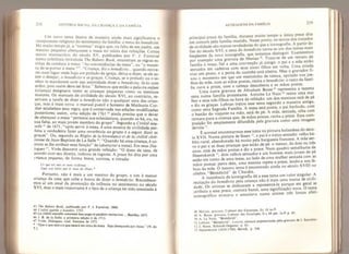 218 história social da criança e da famIlia
Um novo tema ilustra de maneira ainda mais significativa o
componente religioso do sentimento da família: o tema do benedieite.
Há muito tempo já. a "cortesia” exigia que, na falta de um padre, um
menino pequeno abençoasse a mesa no início das refeições. Certos
textos manuscritos do século XV, publicados por F. J. Furnival
numa coletânea intitulada The Babees Book, enumeram as regras es-
tritas da conduta à mesa: "As conveniências da mesa", ou "a manei-
ra de se portar à mesa Criança, diz o benedieite,,. quando estive-
res num lugar onde haja um prelado da igreja, deixa-o dizer, se ele as-
sim o desejar, o benedieite e as graças. Criança, se o prelado ou o se-
nhor te mandarem com sua autoridade dizer o benedieite, fá-lo com
ardor, pois assim deve ser feito.” Sabemos que então a palavra enfant
(criança) designava tanto as crianças pequenas como os meninos
maiores. Os manuais de civilidade do século XVI, ao contrário, re-
servam a tarefa de dizer o benedieite nâo a qualquer uma das crian-
ças, mas à mais nova: o manual pueril e honesto de Mathurin Cor-
dier estabelece essa regra, que é conservada nas edições modificadas
posteriores; assim, uma edição de 1761
44
ainda precisa que o dever
de abençoar a mesa “pertence aos eclesiásticos, quando os há, ou, na
sua falta, ao mais jovem membro do grupo”. Segundo a Civiíité nou-
velle
4
-
de 1671, "após servir à mesa, é uma mostra de civilidade per-
feita e ^verdadeira fazer uma reverência ao grupo e a seguir dizer as
graças . Ou, segundo as Règles de la bienséance et de la civiíité chré~
tienne de Jean-Baptíste de La Salte
4h
: "Quando há uma criança, é co-
mum se lhe atribuir essa função” de (abençoar a mesa). Em seus Dia-
logues ", Vivès descreve uma grande refeição: "O dono da casa, de
acordo com seu direito, indicou os lugares. A prece foi dita por uma
criança pequena, de forma breve, curiosa, e rimada:
Ce qui est mis et sera a-dessus
Tanr soit bêtiii par fe nom de Jesus. *
Portanto, não é mais a um menino do grupo, e sim à menor
criança da casa cjue cabe a honra de dizer o benedieite. Reconhece-
mos aí um sinal da promoção da infância no sentimento no século
XVt, mas ornais importante é o fato de a criança ter sido associada à
43 The Babees Book. publicado por F, J. Furnival, 1868.
44 Civilhê puêrite e homite. 1753,
45 La civiíité nouveiie contenmt bon mage et parfaite instruaíon..,, Basiléia, 1671.
46 J B. de la Satle; a primeira edição é de 1713.
47 Vivés, Dialogues, trad francesa de 157L
*
“Que o que está e o que estará em cima da mesa Seja abençoado por Jesus. “ (N. do
AS IMAGENS DA FAMÍLIA 219
nrincipal prece da família, durante muito tempo a única prece dita
em comum pela família reunida. Nesse ponto, os textos dos tratados
família à mesa, fiel a uma convenção ja antiga, o pai e a mae est
sentados em cadeiras com seus cinco filhos em volta. Uma cn
traz um prato, e a porta da cozinha está aberta. Mas o gravador f
xou o momento em que um menininho de túnica, apoiado nos jo -
Zs da mãe com as mãos postas, recita o benedieite: o resto da fami-
lia ouve a prece, com a cabeça descoberta e as maos postas.
Uma outra gravura de Abraham Bosse
49
representa a mesma
cena numa família protestante. Antoine Le Nain 50
reune u"
lher e seus três filhos na hora da refeição: um dos memnos esta de p
e djz as graças. Lebrun tratou esse tema segundo a mane' ra antl S ’
como uma Sagrada Família. A mesa está posta; o pai b ar budo’
o bastão do viajante na mão, está de pé. A mae, sentada olha com
ternura para a criança que, de mãos postas, recita a prece. Essa com
posição Zi amplamente difundida pela gravura como uma imagem
deV
°£ normal encontrarmos esse tema na pintura ho^ndesa do sécu-
lo XVII. Numa pintura de Steen ”, o pa. e o umeo sentado^vdho ha
bito rural, abandonado há muito pela burguesia f™»» A mie er
ve o pai e as duas crianças que estão de pe: o menor, de do« ou
,
tr
anos
P
está de mãos postas e diz a prece. Num quadro semelhante de
Heemskerck dois velhos sentados e um homem mais jovem de pe
Etorno de uma mesa, ao lado de uma mulher sentada com as
mãos postas: perto dela, uma menina repete a prece, ,end°
x
an
^
lá‘
bios da mãe. O mesmo tema é encontrado ainda no século X
rAlphre “Rénedicíté” de Chardin. . A
A insistência da iconografia dá a esse tema um valor singular,
recitacão do benedieite pela criança não é mais uma marca de civi -
dade
?
Os artistas se dedicaram a representá-la porque em gera. s
tribuía a essa prece, outrora banal, uma significação nova. O t
iconográfico
8
evocava , associava numa síntese tres forcas afeti-
UX Merian, gravura, Cubinei des Estampes. Ec 10
. ,,
44 A, Busse, gravura. Cabine» des Estampes. 0 a 44 pet. in-fv p. 65.
M Zrun
N
‘-Béiiédid?
C
'Louvre, pintura popularizada pela gravura de 1. Sarrabat.
si J Steen. Sehmidt-Degener, p. 63.
5J Heemskerck (1634-1704), Berndt. p. 358.
 