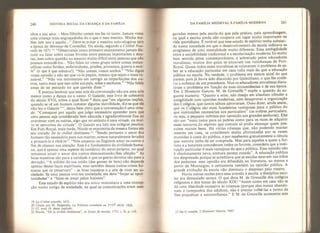 240 HISTÓRIA SOCIAL DA CRIANCA E DA FAMlLIA
nhos e sua ama; - Meu filhmho ontem me fez rir tanto. Jamais vistes
uma criança mais engraçadinha do o que o meu menino. Minha mu-
lher tem isto e aquilo*./' Deve-se evitar a mentira auto-elogiosa (era
a época do Menteur de Corneille), Ou ainda, segundo a Civilitê Nou-
velle de 1671 “Observareis como primeiro ensinamento jamais dis-
cutir ou falar sobre coisas frívolas entre pessoas importantes e dou-
tas, nem sobre questão ou assunto muito difícil entre pessoas que não
possam entendê-los,.. Não faleis ao vosso grupo sobre coisas melan-
cólicas como feridas, enfermidades, prisões, processos, guerra e mor-
te” (o que é que sobrava?), “Não conteis vossos sonhos.” “Não digais
vossa opinião a não ser que vo-la peçam, mesmo que sejais o mais ra-
zoável,” “Não vos intrometais em corrigir as imperfeições dos ou-
tros, tanto mais que isso cabe aos pais, mães e senhores.” “Não faleis
antes de ter pensado no que quereis dizer.”
É preciso lembrar que essa arte da conversação não era uma arte
menor como a dança ou o canto, O Galatée, esse livro de cabeceira
do século XVII, sobre o qual Sorel 20
dizia que “em algumas nações,
quando se vê um homem cometer alguma incivilidade, diz-se que ele
não leu o Galatée deixa bem claro que a conversação é uma virtu-
de: “Começarei por aquilo que julgo necessário aprender para que
uma pessoa seja considerada bem educada e agradavelmente fma ao
conversar com as outras, algo que no entanto é uma virtude, ou mui-
to se aproxima da virtude”* O Galatée era lido nos colégios jesuítas.
Em Port-Royal, mais tarde, Nicole se exprimiría da mesma forma em
seu tratado De la civilitê chrétienne
22
: “Sendo portanto o amor dos
homens tão necessário para nos manter, somos naturalmente levados
a procurá-lo e obtê-lo”* “Nós amamos ou fingimos amar os outros a
fim de chamar sua atenção. Este êo fundamento da civilidade huma-
na, que é apenas uma espécie de comércio do amor-próprio, no qual
tentamos atrair o amor dos outros demonstrando-lhes afeição*” As
boas maneiras são para a caridade o que os gestos devotos são para a
devoção. “A solidez de sua união (das gentes de bem) não depende
apenas desses laços espirituais, mas também dessas outras coisas hu-
manas que os preservam” - as boas maneiras e a arte de viver em so-
ciedade. Se uma pessoa vive em sociedade, ela deve “forjar as opor-
tunidades” e “fazer-se amar pelos homens”*
Esse estado de espirito não era novo; remontava a uma concep-
ção muito antiga da sociedade, na qual as comunicações eram asse-
19 La Civilitê nouvelle
,
1671.
20 Citado por M. Magendie, La Poiiiesse mondaine au XV!
í
e
siêcle, 1925.
21 Cf. nota 18, deste capitulo*
22 Nicole,
l4
De la civilitê chrétienne”, in Essais de moral
e
t 1773, t. II, p, 116,
DA FAMÍLIA MEDIEVAL À FAMÍLIA MODERNA 241
gu radas menos pela escola do que pela prática, pela aprendizagem,
na qual a escrita ainda não ocupava um lugar muito importante na
vida quotidiana* É notável que esse estado de espírito tenha subsisti-
do numa sociedade em que o desenvolvimento da escola indicava os
progressos de uma mentalidade muito diferente. Essa ambigüidade
entre a sociabilidade tradicional e a escolarização moderna foi muito
bem sentida pelos contemporâneos, e sobretudo pelos educadores
moralistas, muitos dos quais se situavam nas vizinhanças de Port-
Royal. Quase todos esses moralistas se colocaram o problema de sa-
ber se a educação particular em casa valia mais do que a educação
pública na escola. Na verdade, o problema era menos atual do que
parece, pois já havia sido discutido por Quintiliano, o que lhe confe-
ria a nobreza de um precedente* Mas os educadores moralistas discu-
tiram o problema em função de suas circunstâncias e de sua época.
Em LHonneste Garçon,
M. de Grenaille
24
expõe a questão da se-
guinte maneira; “Quanto a mim, não desejo em absoluto ofenderia
antigüidade com opiniões modernas, nem desaprovar a organização
dos Colégios, que tantos sábios aprovaram* Ouso dizer, ainda assim,
que os Colégios são mais Academias vantajosas para o público do
que instituições necessárias aos particuliers
T
(os nobres particuliers,
ou seja, a pequena nobreza por oposição aos grandes senhores). Eles
são um “meio tanto para os pobres como para os ricos de adquirir
esses tesouros do espírito que outrora só podia alcançar quem pos-
suísse muitos bens. Há várias crianças que, não podendo manter
mestres em casa, se consideram muito afortunadas por se verem
mantidas à custa do público, e por receberem gratuitamente a ciência
que outrora tinha de ser comprada. Mas para aqueles a quem a for-
tuna e a natureza concederam todos os favores, considero que a insti-
tuição particular é mais vantajosa do que a publica. Essa opinião não
é absolutamente nova, embora pareça ousada”. A educação pública
era desprezada porque se acreditava que as escolas estavam nas mãos
dos pedantes; essa opinião era difundida na literatura, ao menos a
partir de Montaigne, e certamente também na opinião pública* A
grande evolução da escola não diminuiu o desprezo pelo mestre.
Havia outras razões para essa aversão à escola: a disciplina esco-
lar era demasiado severa. O que diria M* de Grenaille dos colégios
religiosos e dos liceus do século XIX! “Assim como em casa não se
dá uma liberdade excessiva às crianças (porque elas nunca abando-
nam a companhia dos adultos), não é preciso tolhê-las a ponto de
lhes prejudicar a autoconfiança.” E M. de Grenaille acrescenta este
23 De G enaílle, LHonneste Garçon, 1642.
 