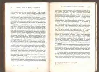 254 HISTÓRIA SOCIAL DA CRIANÇA E DA FAMÍLIA
companheiros em caso de necessidade tinta, penas, ou qualquer ou-
tra coisa que eles possam ter-se esquecido de trazer.” “Não converseis
na escola.” “É uma prova de espírito maldoso demonstrar alegria
quando alguém é repreendido ou castigado/
1
Não se tratava apenas
de iniciar a criança nos hábitos dos adultos, que outrora elas apren-
diam unicamente através da experiência da aprendizagem; o tratado
de civilidade agora prestava mais atenção à vida escolar, adaptava-se
a ela e a prolongava. Isso era uma conseqiiência do desenvolvimento
da escola e da particularização da infância, que adquiriu uma impor-
tância cada vez maior nos manuais de civilidade, em detrimento dos*
adultos,
A Civilité nouvelíe de 167 1
41
já era algo como um tratado de edu-
cação para os pais, o que não acontecia com os manuais de civilidade
tradicionais, concebidos como simples registros de costumes estabe-
lecidos. Ela aconselhava como fazer para corrigir as crianças, em que
idade se devia começar a ensinar-lhes as letras, e assim por diante.
“A criança deverá repetir em casa o que tiver aprendido na escola ou
no colégio, ou então deverá aprender em casa o que tiver de recitar
direta mente diante do mestre/
1
Ã noite, os pais deveriam proceder a
um exame de consciência: “Se a criança se tiver portado como um i
homem", será lavada e acariciada, Se tiver cometido algumas faltas
leves, os adultos a corrigirão, “ralhando, caçoando dela ou infligin-
do-lhe alguma pena leve e fácil de suportar”. “Se tiver praticado al-
guma ação do tipo das que se aproximam do crime, como a blasfê-
mia, o roubo ou a mentira, ou tiver proferido algum insulto ou injú-
ria grosseira contra uma criada ou criado, ou tiver sido desobediente,
demonstrando teimosia e arrogância, será surrada com uma vara”.
“A seguir, a criança dirá boa-noite a seus pais e mestres, e irá fazer
suas necessidades”. “Final mente, depois de se despir, deitar-se-á na
cama para dormir, sem se distrair com conversas e sem contar histó-
rias ou bobagens (ninguém dormia sozinho), Ela deverá deitar-se de
forma a ficar bem e decentemente acomodada, e toda coberta; não
dormirá nem de bruços nem de costas, mas de lado (conselho de hi-
giene medieval); não dormirá sem camisa, tanto por razões de decoro
como para poder encontrar facilmente suas roupas em todas as cir-
cunstâncias que possam ocorrer/
1
Mas mesmo o quadro ampliado dos tratados de civilidade tradi-
cionais pareceu demasiado estreito para atender às novas preocupa-
ções educativas. Surgiram então, especialmente no círculo ligado a
Port-Royal, verdadeiros tratados práticos de educação, apresentados
42. Cf. nota 19, deste capítulo.
DA FAMÍLIA MEDIEVAL À FAMÍLIA MODERNA 255
sob a forma de conselhos aos pais: o De íêducation chrétienne des en~
fam de Varei
41
em 1666, e as Règíes de 1'êducaüon des enfans de
Coustel
44
em 1687. Embora essas obras contivessem capítulos sobre
as boas maneiras (na conversação ou à mesa), que pareciam extraí-
dos dos tratados de civilidade tradicionais, elas foram escritas com
um espírito diferente de aconselhamento dos pais. Tratavam também
da escolha do oficio, e dos problemas delicados da escolha da escola;
tratavam dos mestres, das leituras (proscreviam os romances, esses
venenos da alma), dos jogos e dos métodos pedagógicos: “Adaptai-
vos sempre tanto quanto puderdes à sua fraqueza e à sua pequenez, fa-
lando tatibitate com elas para ajudá-las a aprender suas pequenas li-
ções”, Ao lado, portanto, dos conselhos aos pais, havia também con-
selhos aos mestres. Esses conselhos incitavam os pais a se portar bem
diante das crianças, a lhes dar bom exemplo, a vigiar suas amizades e
a “lhes dar algum emprego conforme a seus planos com relação a
elas, a fim de não as deixar viver vergonhosamente à toa”, evitando
assim “aborrecimentos relativos ao estabelecimento dos Filhos.
Estamos longe, como vemos, dos manuais de civilidade tradicio-
nais, pois não se trata mais de registrar os hábitos dos adultos para as
crianças ou outros adultos ignorantes, e sím de instruir a própria
família sobre seus deveres e suas responsabilidades, e de aconselhá-la
em sua conduta com relação às crianças. A diferença entre a “civili-
dade
11
de Erasmo e os tratados de educação de Coustel e de Varet dá
a medida da distância entre a família do fim do século XV, ainda li-
gada aos hábitos medievais de aprendizagem em casas estranhas, e a
família da segunda metade do século XVII, já organizada em torno
das crianças.
Contudo, esses traços quase modernos da educação familiar não
diminuíram o sucesso dos tratados de civilidade tradicionais, pois a
concentração da família em torno das crianças ainda não se opunha
aos antigos hábitos de sociabilidade: os próprios educadores reco-
nheciam que o “comércio do mundo” continuava a ser essencial.
Já que tudo dependia das relações sociais, podemos nos pergun-
tar onde as pessoas se encontravam. Muitos traços antigos se manti-
nham: freqüentemenie elas ainda se encontravam fora, na rua. Não
apenas ao acaso - pois as cidades eram pequenas e pouco espalhadas
~ mas também porque algumas ruas ou praças eram passeios onde
43. Varet, De iêducation chrétienne des enfans, 1666.
44. Coustel, op. cil.
45. tbid.
 