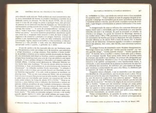 266 HISTÓRIA SOCIAL DA CRIANÇA E DA FAMlLlA
prio cômodo onde soavam. Nada poderia ser mais característico des-
sa nova necessidade de manter os criados à distância e também de se
defender contra os intrusos- No fim do século XVII 1, não se usava
mais ir à casa de um amigo ou sócio a qualquer hora, sem prevenir.
As pessoas ou se visitavam nos dias de recepção, ou '"enviavam -se re-
ciprocamente cartões através dos criados”. "O correio também se en-
carrega das visitas “A caixa de correspondência” entrega os car-
tões e “nada é mais fácil, ninguém é visível, todos têm a decência de
fechar sua porta.” As novas maneiras propunham abandonar aquilo
que antes era a ocupação mais natural, o meio de fazer avançar os
negócios e de conservar a posição e os amigos* Outrora, vivia-se em
público e em representação, e tudo era feito oralmente, através da
conversação* Agora, separava-se melhor a vida mundana, a vida pro-
fissional e a vida privada: a cada uma era determinado um local
apropriado como o quarto, o gabinete ou o salão*
O uso do cartão e do dia marcado não era um fenômeno isola-
do* Ete pertencia a todo um código novo de maneiras, que substituiu
a antiga biensêance, a antiga etiqueta. Esta recebeu o nome moder-
no de polidez e orientou-se no mesmo sentido de proteção da liberda-
de e da intimidade individual ou familiar, contra a pressão social. As
antigas boas maneiras eram uma arte de viver em público e em repre-
sentação. A nova polidez obrigava à discrição e ao respeito pela inti-
midade allheia. A ênfase moral deslocara-se, Sébastien Mercier no-
tou muito bem essa mudança: “O tom do século abreviou muito as
cerimônias, e, hoje, praticamente só os provincianos são homens ce-
rimoniosos”. As refeições também foram encurtadas: “A refeição é
mais curta, e não é à mesa que se pode discutir em liberdade ou con-
tar histórias engraçadas”, é na sala, onde as pessoas se recolhem, no
drawing-room. “Não se tem mais pressa em beber, não se atormenta
mais os convivas para lhes provar que se sabe receber os amigos. Não
se pede mais aos convidados que cantem (os concertos em volta da
mesa ainda coberta de frutas do século XVI e XVII).” “Hoje se re-
nunciou a esses hábitos tolos e ridículos tão familiares a nossos an-
cestrais, infelizes prosélitos de uma tradição embaraçosa e aborreci-
da a que eles chamavam correta/'
“Nem um minuto de descanso; dis-
cutia-se cerimoniosamente antes e durante a refeição, com uma tei-
mosia pedante, e os entendidos em cerimônia aplaudiam esses com-
bates pueris,” “De todos os costumes antigos e triviais, o de saudar
quando alguém espirra é o único que ainda subsiste em nossos dias.”
"Deixemos que o sapateiro e o alfaiate se dêem o abraço cerimonio-
67 Sébastian Mercier, Les Tahíeaux de Parts,
ed. Desnoiteres. p, 194.
DA FAMÍLIA MEDIEVAL À FAMlLIA MODERNA 267
so, verdadeiro ou falso, que ainda era comum entre a boa sociedade
há quarenta anos”. “Hoje é apenas na casa do pequeno-burguês (é en-
graçado o emprego da expressão) que se usam cerimônias fastidiosas
e maneiras imiteis e eternas, que ele ainda considera marcas de civili-
dade, e que fatigam sobremaneira as pessoas habituadas à boa socie-
dade.”
A reorganização da casa e a reforma dos costumes deixaram um
espaço maior para a intimidade, que foi preenchida por uma família
reduzida aos pais e às crianças, da qual se excluíam os criados, os
clientes e os amigos. As cartas do General de Martange, escritas à
sua mulher entre 1760 e 1780, permitem-nos avaliar os progressos de
um sentimento da família que se havia despojado de todo arcaísmo e
tomado idêntico ao do século XIX e início do século XX. A família
deixara de ser silenciosa: tornara-se tagarela e invadira a correspon-
dência das pessoas, bem como, sem dúvida, suas conversas e preocu-
pações
As antigas formas de tratamento como Madame desapareceram.
Martange tratava sua mulher por “minha querida mamãe”, ou “mi-
nha querida amiga”, “minha querida criança”, “minha querida me-
nina”. O marido dava à mulher o mesmo nome pelo qual a chama-
vam as crianças: mamãe. Suas cartas estão cheias de detalhes sobre
as crianças, sua saúde e sua conduta. As crianças são designadas por
diminutivos familiares: Minette e Coco. O uso mais difundido do di-
minutivo e do apelido correspondia a uma familiaridade maior, e,
sobretudo, a uma necessidade de as pessoas se chamarem de uma for-
ma diferente dos estranhos, de sublinhar por uma espécie de lingua-
gem iniciática a solidariedade dos pais e dos filhos, e a distância que
os separava de todos os demais.
Enquanto estava afastado, o pai se mantinha a par dos peque-
nos detalhes da vida quotidiana, que era levada muito a sério* Ele es-
perava as cartas de casa com impaciência: “Peço-te, minha boa meni-
na, que me escrevas a toda hora duas palavras apenas”* “Ralha um
pouco, peço-te, com Mile
Minette pela pouca atenção que ela teve até
agora de me escrever.” Ele falava da alegria de seu encontro próximo
com a família: “Anseio por me encontrar contigo em nosso pobre
lar, e gostaria de não ter nenhuma outra preocupação além de arru-
mar teu quarto e tornar nossa estada cômoda e agradável*” Vemos
aqui já o gosto moderno pela intimidade, que opõe a casa» objeto de
fervorosa manutenção, ao mundo exterior.
Nessa correspondência, as questões de saúde e de higiene ocu-
pam um lugar importante. Até então, as pessoas preocupavam-se
65 Correspondatue medite du gênêral de Martange. 1576-1782, ed. Breard, 1898.
 