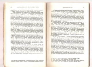 40 HISTÓRIA SOCIAL DA CRIANÇA E DA FAMÍLIA
ciais; sabemos que havia homens da lei muito jovens, mas, consoante
a imagem popular, o estudo era uma ocupação dos velhos,
Esses atributos da arte do século XIV seriam encontrados, quase
idênticos, em gravuras de natureza mais popular, mais familiar, que
subsistiram do século XVI até o início do XIX, com pouquíssimas
mudanças. Essas gravuras eram chamadas Degraus das idades,
pois
retratavam pessoas que representavam as idades justapostas do nas-
cimento até a morte, muitas vezes de pé, sobre degraus que subiam à
esquerda e desciam à direita. No centro dessa escadaria dupla, como
que sob o arco de uma ponte, erguía-se o esqueleto da morte, armado
com sua foice* Aí, o tema das idades se imbricava com o tema da
morte, e sem dúvida não eTa por acaso que esses temas figuravam en-
tre os mais populares: as estampas representando os degraus das ida-
des e as danças macabras repetiram até o início do século XIX uma
iconografia fixada nos séculos XIV e XV, Mas, ao contrário das dan-
ças macabras, em que os trajes não mudaram e permaneceram os
mesmos dos séculos XV e XVI, mesmo quando a gravura datava do
século XIX, os degraus das idades vestiam suas personagens segundo
a moda da época: nas últimas gravuras do século XIX, vemos surgir
o traje de primeira comunhão* A persistência dos atributos por isso
mesmo é ainda mais notável: lá estão a criança montada em seu cava-
lo de pau, o estudante corn seu livro e seu estojo, o belo par (às vezes
o rapaz segura um arbusto de maio, evocação das festas da adoles-
cência e da primavera), e o homem de armas, agora um oficial cingi-
do com a echarpe do comando, ou carregando um estandarte; na es-
cada descendente, as roupas não estão mais na moda, ou pertencem a
uma moda antiga; vemos os homens da lei com suas pastas de pro-
cessos, os cientistas com seus livros ou seus astrolábios, e os devotos
- os mais curiosos - com seus rosários 22
.
A repetição dessas imagens, pregadas nas paredies ao lado dos
calendários, entre os objetos familiares, alimentava a idéia de uma
vida dividida em etapas bem delimitadas, correspondendo a modos
de atividade, a tipos físicos, a funções, e a modas no vestir. A periodi-
zação da vida tinha a mesma fixidez que o ciclo da natureza ou a or-
ganização da sociedade^ Apesar da evocação reiterada do envelheci-
mento e da morte, as idades da vida permaneceram croquis pitores-
cos e bem comportados, silhuetas de caráter um tanto humorístico.
22
Este tema não era apenas popular. E encontrado, sob outras formas, na pintura e
na escultura, como em Ticiano e Van Dyck ou no frontào de Versalhes de Luís XIV.
AS IDADES DA VIDA 41
Da especulação antigo-medieval restara uma abundante termi-
nologia das idades; No século XVI, quando se decidiu traduzir essa
terminologia para o francês, ficou patente que esta língua, e portanto
os costumes franceses, não dispunham de tantas palavras como o la-
tim, ou ao menos como o latim clássico. O tradutor de 1556 do Le
Grand Propriétaire de toutes choses reconhece sem rodeios essa difi-
culdade: "Há maior dificuldade em francês do que em latim, pois em
latim existem sete idades nomeadas por sete nomes diversos [ tantas
quanto os planetas] ,
dos quais existem apenas três em francês: a sa-
ber, enfance, jeunesse e vieillesse.
'
Observamos que, como juventude significava força da idade, “i-
dade média”, não havia lugar para a adolescência. Até o século
XVIII, a adolescência foi confundida com a infância^No latim dos
colégios, empregava-se indiferentemente a palavra puer e a palavra
adolescens Existem, conservados na Bibliothèque Nationale
15
, al-
guns catálogos do colégio dos jesuítas de Caen, uma lista dos nomes
dos alunos, seguidos de apreciações. Um rapaz de 15 anos é descrito
al como bonus puer, enquanto seu jovem colega de 13 anos é chama-
do de opíimus adolescens. Baillet
2
 num livro consagrado às crian-
ças-prodígio, reconheceu também que não existiam termos em fran-
cês para distinguir pueri e adolescentes. Conhecia-se apenas a palavra
enjant (criança).
*
No final da Idade Média, o sentido desta palavra era particular-
mente lato. Ela designava tanto o putto (no século XIV dizia-se la
chambre aux enfants para indicar o quarto dos puni, o quarto ornado
com afrescos representando criancinhas nuas), como o adolescente, o
menino grande, que às vezes era também um menino mal-educado. A
palavra enfant, nos Miracles Notre-Dame 25
, era empregada nos sécu-
los XIV e XV como sinônimo de outras palavras tais como valeis, va-
leton, garçon, fils, beaufils: "ele era va/envT^corresponderia ao fran-
cês atual "ele era um beau gars (um belo rapaz)”, mas na época o ter-
mo se aplicava tanto a um rapaz - "um belo valeton” - como a uma
criança - "ele era um valeton, e gostavam muito dele... o valez cres-
ceu!” Uma única palavra conservou até hoje na língua francesa essa
antiga ambigüidade: a palavra gars (menino, rapaz ou homem), que
passou diretamente do francês antigo para a língua popular moder-
na, onde foi conservada. Era uma criança estranha esse mau menino,
23 Bibliothèque Nationale, Manuscritos, Fonds latin n*s 10990 e 10991.
24 Baillet, Les Enfants devenus céièbres par leurs ítudes, 1688.
25 Miracles Notre-Dame, Westminster, ed. G. F. Warner, 1885; Jubinai, Nouveau Re-
cueil de contes, tomo I, pp. 31-33, 42 a 72; tomo II, p- 244 e pp. 356-357.
 