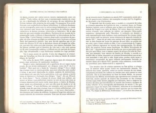 52 HISTÓRIA SOCIAL DA CRIANÇA E DA FAMiLIA
na época arcaica por outros povos, estaria representada como um
adulto,” Tudo indica, de fato, que a representação realista da crian-
ça, ou a idealização da infância, de sua graça, de sua redondeza de
formas tenham sido próprias da arte grega. Os pequenos Eros proli-
feravam com exuberância na época helenísticca, A infância desapare-
ceu da iconografia junto com os outros temas helenístícos, e o româ-
nico retomou essa recusa dos traços específicos da infância que ca-
racterizava as épocas arcaicas, anteriores ao helenísmo. Há aí algo
mais do que uma simples coincidência. Partimos de üm mundo de re-
presentação onde a infância é desconhecida: os historiadores da lite-
ratura (Mgr, Calvé) fizeram a mesma observação a propósito da epo-
péia, em que crianças-prodígio se conduziam com a bravura e a força
física dos guerreiros adultos. Isso sem dúvida significa que os ho-
mens dos séculos X-XI não se detinham diante da imagem da infân-
cia, que esta não tinha para eles interesse, nem mesmo realidade. Isso
faz pensar também que no domínio da vida real, e não mais apenas
no de uma transposição estética, a infância era um período de transi-
ção, logo ultrapassado, e cuja lembrança também era logo perdida.
Tal é nosso ponto de partida. Como daí chegamos às crianci-
nhas de Versalhes, às fotos de crianças de todas as idades de nossos
álbuns de família?
Por volta do século XIII, surgiram alguns tipos de crianças um
pouco mais próximos do sentimento moderno.
Surgiu o anjo, representado sob a aparência de um rapaz muito
jovem, de urn jovem adolescente: um clergeon, como diz P. du Co-
lombier Mas qual era a idade do “pequeno clérigo”? Era a idade
d^s crianças mais ou menos grandes, que eram educadas para ajudar
à missa, e que eram destinadas às ordens, espécies de seminaristas,
numa época em que não havia seminários, e em que apenas a escola
latina se destinava à formação dos clérigos.
14
Aqui”, diz um Miracle
de Notre-Dame “havia crianças de pouca idade que sabiam um
pouco as letras e que prefeririam mamar no seio de sua mãe (mas as
crianças desmamavam muito tarde nessa época: a Julieta de Shakes-
peare ainda era alimentada ao seio aos três anos de idade) a ter de
ajudar à missa”. O anjo de Rei ms, por exemplo, seria um menino já
grande, mais do que uma criança', mas os artistas sublinhariam com
afetação os traços redondos e graciosos - e um tanto efeminados -
dos meninos mal saídos da infância. Já estamos longe dos adultos em
escala reduzida da miniatura otoníana. Esse tipo de anjos adolescen-
8 P. du Colombier, UEnfant au Moyen Age,
1951.
9 Mirades Notre-Dame,
Westminsíer, ed. A. F. Warner, 1885.
A DESC08HRTA DA INFÂNCIA 53
tes se tornaria muito frequente no século XI V e persistiría ainda até o
fim do quattrocemo italiano: sâo exemplos os anjos de Fra Angélico,
de Botticellí e de Ghirlandajo.
O segundo tipo de criança seria o modelo e o ancestral de todas
as crianças pequenas da história da arte: o menino Jesus, ou Nossa
Senhora menina, pois a infância aqui se ligava ao mistério da mater-
nidade da Virgem e ao culto de Maria. No início, Jesus era, como as
outras crianças, uma redução do adulto: um pequeno Deus-padre
majestoso, apresentado pela Theotókos. A evolução em direção a
uma representação mais realista e mais sentimental da criança come-
çaria muito cedo na pintura: numa miniatura da segunda metade do
século XII Jesus em pé veste uma camisa leve, quase transparente,
tem os dois braços em torno do pescoço de sua mãe e se aninha em
seu colo, com o rosto colado ao dela. Com a maternidade da Virgem,
a tenra Infância ingressou no mundo das representações. No século
XI 11, ela inspirou outras cenas familiares. Na Bíblia Moralizada de
São Luís ", encontramos cenas de família em que os pais estão cerca-
dos por seus filhos, com o mesmo acento de ternura do jubé de Char-
tres; por exemplo, num retrato da família de Moisés, o marido e a
mulher dão as mãos, enquanto as crianças (homenzinhos) que os cer-
cam estendem a mão para a mãe. Esses casos, porém, eram raros: o
sentimento encantador da tenra infância permaneceu limitado ao
menino Jesus até o século XIV, quando, como sabemos, a arte italia-
na contribuiu para desenvolvê-lo e expandi-lo.
Um terceiro tipo de criança apareceu na fase gótica: a criança
nua. O menino Jesus quase nunca era representado despido. Na
maioria dos casos, aparecia, como as outras crianças de sua idade,
castamente enrolado em cueiros ou vestido com uma camisa ou uma
camisola. Ele só se desnudaria no final da Idade Média. Às poucas
miniaturas das Bíblias moralizadas que representavam crianças ves-
tiam-nas, exceto quando se tratava dos Inocentes ou das crianças
mortas cujas mães seriam julgadas por Salomão. Seria a alegoria da
morte e da alma que introduziria no mundo das formas a imagem da
nudez infantil. Já na iconografia pré-bizantina do século V, em que
aparecem traços da futura arte românica, reduzíam-se as dimensões
dos corpos dos mortos. Os cadáveres eram menores que os corpos dos
vivos. Na Ilíada da Biblioteca Ambrosiana [2
t
os mortos das cenas de
10 “Manuscritos pintados dos séculos VII ao XN’ exposição da BibÜothèque Natio
nale, 1954, n* 330, pt, XXX.
1 1 Ver nota 5, deste capítulo.
12 Ilíada da Biblioteca Ambrosiana de Milão.
 