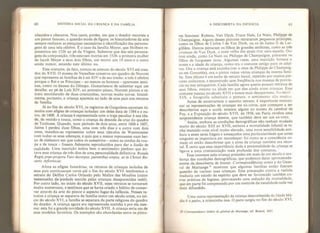 60 HISTÓRIA SOCÍ AL DA CRIANÇA E DA FAMÍLIA
nheçidos e obscuros. Nos casos, porém, em que o doador recorreu a
um pintor famoso, a questão muda de figura: os historiadores da arte
sempre realizam as pesquisas necessárias à identificação das persona-
gens de uma tela célebre. É o caso da família Meyer, que Holbein re-
presentou em 1526 ao pé da Virgem. Sabemos que das seis persona-
gens da composição, três estavam mortas em 1526: a primeira mulher
de Jacob Meyer e seus dois filhos, um morto aos 10 anos e o outro
ainda menor, estando este último nu.
Esse costume, de fato, tornou-se comum do século XVI até mea-
dos do XVII. O museu de Versalhes conserva um quadro de Norcret
que representa as famílias de Luís XIV e de seu irmão, a tela ê célebre
porque o Rei e os Príncipes - ao menos os homens - aparecem semi-
nus, como os deuses do Olimpo. Gostaríamos de salientar aqui um
detalhe: ao pé de Luís XIV, no primeiro plano, Norcret pintou o re-
trato emoldurado de duas criancinhas, mortas muito novas. Inicial-
mente, portanto, a criança aparecia ao lado de seus pais nos retratos
de família.
Já no fim do século XVI, os registros deGaigrtières apontam tú-
mulos com efígies de crianças isoladas: um deles data de 1584 e o ou-
tro, de 1 608. A criança é representada com o traje peculiar à sua ida-
de, de vestido e touca, como a criança da descida da cruz do quadro
de Toulouse. Quando, num período de dois anos, entre 1606 e 1607,
Jaime I perdeu duas filhas, uma com três dias e a outra com dois
anos, mandou-as representar sobre seus túmulos de Westminster
com todos os seus adereços, e quis que a menor repousasse num ber-
ço de alabastro em que todos os acessórios - como as rendas da rou-
pa e da touca - fossem fielmente reproduzidos para dar a ilusão de
realidade. Uma inscrição indica bem o sentimento piedoso que do-
tava essa criança de três dias de uma personalidade definitiva: Rosula
Regia prae-propera Fato decerpta, parentibus e repta, ut in Christi Ro-
sário rejloreseat.
Afora as efígies funerárias, os retratos de crianças isoladas de
seus pais continuaram raros até o fim do século XVI; lembremos o
retrato do Delfim Carlos Orlando pelo Maítre des Moulins (outro
testemunho da piedade sentida pelas crianças desaparecidas cedò).
Por outro lado, no início do século XVII, esses retratos se tornaram
muito numerosos, e sentimos que se havia criado o hábito de conser-
var através da arte do pintor o aspecto fugaz da infância. Nesses re-
tratos a criança se separava da família como um século antes, no iní-
cio do século XVI, a família se separara da parte religiosa do quadro
do doador. A criança agora era representada sozinha e por ela mes-
ma: esta foi a grande novidade do século XVIL À criança seria um de
seus modelos favoritos. Os exemplos são abundantes entre os pinto-
A DESCOBERTA DA INFÂNCIA 61
res famosos: Rubens, Van Dyck, Franz Hals, Le Nain, Philippe de
Champaigne. Alguns desses pintores retrataram pequenos príncipes,
como os filhos de Carlos 1 de Van Dyck, ou os de Jaime II de Lar-
gillíère. Outros pintaram os filhos de grandes senhores, como as três
crianças de Van Dyck, a mais velha das quais traz uma espada. Ou-
tros ainda, como Le Nain ou Philippe de Champaigne, pintaram os
filhos de burgueses ricos. Algumas vezes, uma inscrição fornece o
nome e a idade da criança, como era o costume antigo para os adul-
tos. Ora a criança está sozinha (ver a obra de Philippe de Champaig-
ne em Grenoble), ora o pintor reúne várias crianças da mesma famí-
lia. Este último é um estilo de retrato banal, repetido por muitos pin-
tores anônimos, e encontrado com freqüência nos museus de provín-
cia ou nos antiquários. Cada família agora queria possuir retratos de
seus filhos, mesmo na idade em que eles ainda eram crianças. Esse
costume nasceu no século XVII e nunca mais desapareceu. No sécul
XIX, a fotografia substituiu a pintura: o sentimento não mudou
Antes de encerrarmos o assunto retrato, é importante mencio-
nar as representações de crianças em ex-votos, que começam a ser
descobertos aqui e acolá: existem alguns no museu da catedral de
Puy, e a Exposição do século XVII, de 1958, em Paris, revelou uma
surpreendente criança doente, que também deve ser um ex-voto.
Assim, embora as condições demográficas não tenham mudado
muito do século XIH ao XVII, embora a mortalidade infantil se te-
nha'tnantido num nível muito elevado, uma nova sensibilidade atri-
buiu a esses seres frágeis e ameaçados uma particularidade que antes
ninguém se importava em reconhecer: foi como se a consciência co-
mum só então descobrisse que a alma da criança também era imor-
tal. É certo que essa importância dada à personalidade da criança se
ligava a uma cristianização mais profunda dos costumes,
Esse interesse pela criança precedeu em mais de um século a mu-
dança das condições demográficas, que podemos datar aproximada-
mente da descoberta de Jenner. Correspondências como a do Gene-
ral de Martange 2*
mostram que algumas famílias então fizeram
questão de vacinar suas crianças. Essa precaução contra a varíola
traduzia um estado de espírito que deve ter favorecido também ou-
tras práticas de higiene, provocando uma redução da mortalidade,
que em parte foi compensada por um controle da natalidade cada vez
mais difundido.
Uma outra representação da criança desconhecida da Idade Mé-
dia é o putto, a criancinha nua, O putto surgiu no fim do século XVI,
29 Çorrespondance inêdite du gênêrai de Martange, ed. Bréard, 1893
 