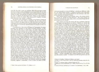 70 HISTORIA SOCIAL DA CRIANÇA E DA FAMlLIA
culo XX. Em todo o caso, se o período 1900-1920 prolongava ainda
até muito tarde no jovem adolescente as particularidades de um traje
reservado à infância; a Idade Média vestia indiferentemente todas as
classes de idade, preocupando-se apenas em manter visíveis através
da roupa os degraus da hierarquia sociaL Nada, no traje medieval,
separava a criança do adulto* Não seria possível imaginar atitudes
mais diferentes com relação à infância*
No século XVII, entretanto, a criança, ou ao menos a criança de
boa família, quer fosse nobre ou burguesa, nào era mais vestida
como os adultos. Ela agora tinha um traje reservado à sua idade, que
a distinguia dos adultosJEsse fato essencial aparece logo ao primeiro
olhar lançado às numerosas representações de crianças do início do
século XVII.
Consideremos a bela tela de Philippe de Champaigne do museu
de Reims que representa os sete filhos da família Harbert. O filho
mais velho tem dez anos, e o mais moço, oito meses. Essa pintura ê
preciosa para nosso estudo, pois o artista inscreveu a idade precisa,
incluindo os meses, de cada um de seus modelos, O mais velho, de
dez anos, já se veste como um homenzinho, envolto em sua capa: na
aparência, pertence ao mundo dos adultos. Apenas na aparência,
sem dúvida, pois ele deve freqüentar os cursos de um colégio, e a vida
escolar prolonga a idade da infância* Mas o menino certamente não
continuará no colégio por muito ten o, e o deixará para se misturar
aos homens cujo traje já veste e de cuja vida logo partilhará nos cam-
pos militares, nos tribunais ou no comércio. Mas os dois gêmeos, que
estão afetuosamente de mãos dadas e ombros colados, têm apenas
quatro anos e nove meses: eles nao estão mais vestidos como adultos.
Usam um vestido comprido, diferente daqueles das mulheres, pois é
aberto na frente e fechado ora com botões, ora com agulhetas: mais
parece uma sotaina eclesiástica. Esse mesmo vestido é encontrado no
“quadro da Vida Humana” de Cebes Aí, a primeira idade, ainda
mal saída do não-ser, está nua; as duae idades seguintes estão enrola-
das em cueiros. A terceira, que deve ter por volta de dois anos e ainda
não fica de pé sozinha, já usa um vestido, e sabemos que se trata de
um menino. A quarta idade, montada em seu cavalo de pau, usa o
mesmo vestido comprido, aberto e abotoado na frente como uma so-
taina dos gêmeos Harbert de Philippe de Champaigne. Esse vestido
foi usado pelos meninos pequenos durante todo o século XVII. En-
contramo-lo em Luís XIII menino, em inúmeros retratos de crianças
franceses, ingleses e holandeses, e até no início do século XVIII,
1 Tabula Cebelis, gravura de Merian. Cf. Lebègue, op. clí.
O TRAJE DAS CRIANÇAS 71
como por exemplo no jovem de Bethisy 3
, pintado por Belle por volta
de 1710. Neste último quadro, o vestido do menino nao é mais abo-
toado na frente, mas contínua diferente do das meninas e nao com-
porta acessórios de fazenda branca*
Esse vestido pode ser muito simples, como o da criança monta-
da a cavalo do “quadro da Vida Humana”. Mas pode também ser
suntuoso e terminar por uma cauda, como o do jovem Duque de An-
jou da gravura de Arnoult 
Esse vestido em forma de sotaina não era a primeira roupa da
criança deppis que ela deixava os cueiros. Voltemos ao retrato das
crianças Habert, de Philippe de Champaigne. François, que tem um
ano e 1 1 meses, e o caçula, de oito meses, vestem-se ambos exatamen-
te como sua irmã, ou seja, como duas mulherzinhas: saia, vestido e
avental. Este era o traje dos meninos menores. Tornara-se hábito no
século XVI vesti-los como meninas, e estas, por sua vez, continua-
vam a se vestir como as mulheres adultas. A separação entre crianças
e adultos ainda nào existia no caso das mulheres. Erasmo, em Le
Maríage chrétien  nos dá uma descrição desse traje, que o seu editor
francês de 1714 traduziu sem dificuldade, como coisa que persistia
em sua época: “Coloca-se (nas crianças) uma camisola curta, meias
bem quentes, uma anágua grossa e o vestido de cima, que tolhe os
ombros e os quadris com uma grande quantidade de tecido e pregas,
e diz-se a elas que toda essa tralha lhes dá um ar maravilhoso”. Eras-
mo denunciava essa moda, nova em sua época, e preconizava maior
liberdade para os jovens corpos; sua opinião, porém, nao prevaleceu
contra os costumes e foi preciso esperar o fim do século XVIII para
que o traje da criança se tornasse mais leve, mais folgado, e a deixas-
se mais á vontade. Um desenho de Rubens 3
mostra-nos um traje de
um menino pequeno ainda parecido com o de Erasmo: o vestido
aberto, sob o qual aparece a saia. A criança está começando a andar
e é segura por tiras que pendem em suas costas. No diário de He-
roard, que nos permite acompanhar dia a dia a infância de Luís XIII,
lemos sob a data de 28 de junho de 1602 (Luís XIII tinha então nove
meses) 6
: “Foram colocadas tiras à guisa de guias em seu vestido,
para lhe ensinar a andar”. O mesmo Luís XIII não gostava que sua
2 Museu de Versalhes, “Catherme de Bethisy e seu Irmão”.
3 Arnoult, ”Le duc d
T
Ánjou enfant", gravura, Cabínet des Estampes, in-folio, Ed. 101,
voL [, IV 51.
4 Erasmo, Le Mariage chrétien,
tradução francesa de 1714.
5 Desenho do Louvre, reproduzido em A. Michel, Histoire de l'Art, VI, p. 301, fig.
194.
6 Journal d'Heroard, publicado por E. Soulié e E, de Barthdemy, 2 vols., 1868,
 