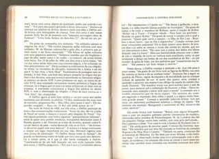 84 HISTÓRIA SOCIAL DA CRIANÇA E DA FAMÍLIA
mer), levou uma surra; depois de acalmado, pediu sua comida e co-
meu”. '‘Foi para seu quarto gritando e levou uma surra.” Embora se
misture aos adultos,vse divirta, dance e cante com eles, o Delfim ain-
da brinca com brinquedos de criança- Tem dois anos e sete meses
quando Sully íhe dá de presente uma “pequena carruagem cheia de
bonecas”. “Uma linda boneca de theu-íheu (?)”, diz eie em seu jar-
gão.
Ele gosta da companhia dos soldados: “Os soldados sempre se
alegram em vê-lo”. “Ele conduz pequenas ações militares com seus
soldados, M. de Marsan colocou-lhe a gola alta, a primeira que ja-
mais usara, e ele ficou encantado.” “Ele brinca de ações militares
com seus pequenos senhores.” Sabemos também que ele frequenta o
jogo da péla, assim como o de malha - no entanto, ele ainda dorme
num berço. Em 19 de julho de 1604, aos dois anos e nove meses, “ele
viu sua cama sendo feita com uma enorme alegria, e foi colocado no
leito pela primeira vez”. Ele já conhece os rudimentos de sua religião:
na missa, no momento da elevação, mostram-lhe a hóstia e ele diz
que é “le bon Dieu, o bom Deus”, Examinemos de passagem esta ex-
pressão, le bon Dieu,
que hoje está sempre presente na língua dos pa-
dres e dos devotos, mas que nunca é encontrada na literatura religio-
sa anterior ao século XIX. Como podemos ver aqui, no início do sé-
culo XVII, essa expressão certamente recente pertencia à língua das
crianças, ou à língua que os pais e as amas utilizavam ao falar com as
crianças. A expressão contaminou a língua dos adultos no século
XIX, e, com a efeminação da religião, o Deus de Jacó tornou-se o
“bon Dieu” das criancinhas.
O Delfim agora já sabe falar direito, e vez por outra tem saídas
insolentes que divertem os adultos: “O Rei, mostrando-lhe uma vara
de marmelo, perguntou-lhe: - Meu filho, para quem é isso? - Ele res-
pondeu zangado: - Para vós, O Rei não pôde deixar de rir.”
Na noite de Natal de 1604, aos três anos, o Delfim participa da
festa e das comemorações tradicionais. “Antes da ceia, ele viu a acha
de Natal ser acesa, e dançou e cantou pela chegada do Natal.” Ga-
nha alguns presentes: uma bola e algumas “quinquilharias italianas”,
entre as quais uma pomba mecânica, brinquedos destinados tanto à
Rainha quanto a ele. Durante as noites de inverno, quando todos fi-
cavam dentro de casa - numa época de vida ao ar livre - “eie brinca-
va de cortar papel com uma tesoura”. A música e a dança continuam
a ocupar um lugar importante em sua vida. Heroard registra com
uma ponta de admiração: “O Delfim dança todas as danças”; ele
guarda na lembrança todos os balés que viu e nos quais não demora-
ria a tomar parte, se é que já não havia começado a fazê-lo:
“Lembrando-se de um balé dançado um ano atrás (quando tinha
dois anos), o Delfim perguntou: - Por que é que o Carneirinho estava
CONTRIBUIÇÃO À HISTÓRIA DOS JOGOS 85
nu? - Ele representara o Cupido nu.” “Ele dança a galharda, a sara-
banda, e a velha bourrêe (dança popular de Auvergne).” Ele gosta de
cantar e de tocar a mandorade Boileau; canta a canção de Robin:
“Robin vai a Tours - Comprar veludo - Para fazer um gorrinho -
Mamãe, eu quero Robin.” Ele gosta de cantar a canção com a qual o
ninavam: “Quem quer ouvir a canção - A filha do Rei Luís - Bour-
bon a amou tanto — que no fim a engravidou”. Canção curiosa para
ninar criancinhas pequenas! Ele ia fazer quatro anos dentro de pou-
cos dias e já sabia ao menos o nome das cordas do alaúde, que era
um instrumento nobre: “Ele toca com a ponta dos dedos nos lábios
dizendo: esta é a baixa”. Mas sua familiaridade precoce com o alaú-
de não o impedia de ouvir os violinos mais populares, como os que
animaram a dança nas bodas de um dos cozinheiros do Rei — ou um
tocador de gaita de foles, um dos pedreiros que “consertavam sua la-
reira”, “Ele passava um bom tempo a ouvi-lo.”
Nessa época, o Delfim começa a aprender a ler. Aos três anos e
cinco meses, “ele gosta de um livro com as figuras da Bíblia: sua ama
lhe nomeia as letras e ele as conhece todas”. Ensinam-lhe a seguir as
quadras de Pibrac, regras de etiqueta e de moralidade que as crianças
tinham de aprender de cor. A partir dos quatro anos, começa a
aprender a escrever: seu mestre é um clérigo da capela do castelo cha-
mado Dumont. “Ele mandou trazer sua escrivaninha para a sala de
jantar, para escrever sob a orientação de Dumont, e disse: - Estou es-
crevendo meu exemplo e estou indo para a escola” (o exemplo era o
modelo manuscrito que ele devia copiar). “Ele escreveu seu exem-
plo seguindo a impressão feita sobre o papel, e a seguiu muito bem,
com grande prazer.” Começa a aprender palavras latinas. Aos seis
anos, um escrevente profissional substitpi o clérigo da capela: ‘
Ele
escreveu seu exemplo. Beaugrand, o escrevente do Rei, mostrou-lhe
como escrever”.
Ele ainda brinca com bonecas: “Brinca com alguns brinquedi-
nhos e com um pequeno gabinete alemão (miniaturas de madeira,
fabricadas pelos artesãos de Nurembergue). M. de Loménte deu-lhe
um pequeno fidalgo muito bem vestido, com uma gola perfumada...
Ele o penteou e disse: 'Vou casá-lo com a boneca de Madame (sua ir-
mã)’.” Ele ainda gosta de recortar papel. Contam-lhe histórias, tam-
bém: “Ele mandou que sua ama lhe contasse as histórias. da comadre
Raposa e do Mau Rico e Lázaro.” “Deitado na cama, contavam-lhe
as histórias de Melusina. Eu lhe disse que eram fábulas, e nao histó-
rias reais.” (A observação revela uma nova preocupação com a edu-
cação, já moderna.) As crianças não eram as únicas a ouvir essas his-
tórias: elas também eram contadas nas reuniões noturnas dos adul-
tos.
 