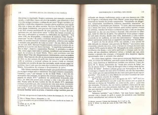 118 HISTÓRIA SOCIAL DA CRIANÇA E DA FAMÍLIA
das armas e a equitação. Surgiu a quintana, por exemplo: montado a
cavalo, o indivíduo visava um alvo de madeira, que substituía o alvo
vivo dos antigos torneios, a cabeça de um turco. Surgiu também a ar-
golinha: o indivíduo disparava a cavalo e devia arrebatar uma argoli-
nha com a lança em plena carreira, No livro de Pluvinel, diretor de
uma dessas Academias, uma gravura de Crispim de Pos 75
representa
Luís XIII criança participando de uma qumtaita. O autor diz que a
quintana era um meio-termo entre "a fúria das lanças cruzadas na
liça com o adversário (o torneio) e a delicadeza da argolinfaa”, Nos
anos 1550, em Montpellier, o estudante de medicina Félix Platter
76
conta que “no dia 7 de junho* a nobreza realizou um torneio de argo-
linha; os cavalos estavam ricamente ajaezados, cobertos com tapetes
e ornados com penachos de todas as cores’
7
. Em seu diário da infân-
cia de Luís XIII, Heroard freqüentemente menciona torneios de ar-
golinha no Louvre e em Saint-Germain. “A argolinha é praticada to-
dos os dias”, observa o especialista Pluvinel. A quintana e a argoli-
nha, como jogos reservados à nobreza, sucederam aos torneios e aos
jogos de cavalaria da Idade Média. Mas o que aconteceu com elas
depois disso? Elas não desapareceram ínteiramente, como se poderia
pensar. Mas hoje em dia não as encontramos mais perto das quadras
de tênis ou dos campos de golfe dos bairros ricos, e sim nas feiras,
onde se continua a arrancar cabeças de turcos e onde as crianças,
montadas nos cavalos de pau dos carrosséis, ainda tentam pegar ar-
gol inh as. Isso é tudo que nos resta dos torneios de cavalaria da Idade
Média: brincadeiras de crianças e divertimentos do povo,
Não faltam exemplos dessa evolução que gradualmente transfe-
riu os jogos antigos para o repositório dos jogos infantis e populares.
Tomemos o arco, * por exemplo: no fim da Idade Médía, o arco não era
monopólio das crianças, ou apenas das crianças pequenas, Numa ta-
peçaria do século XVI 77
podemos ver adolescentes brincando com
arco;»: um deles está pronto para começar a rolar o seu com uma vari-
nha, Numa talha de Jean Leclerc do fim do século XVI, aparecem
crianças já grandes que, não contentes em rolar seus arcos, mantendo
o movimento com uma varinha, saltam através deles, como se pulas-
sem corda 7
 O arco permita acrobacias, figuras às vezes difíceis, Era
bastante familiar entre os jovens, e bastante antigo também para ser
75 Píuvineí, com giavuras de Oíspin de Pos, Cabinet des Estampes. Ec. 35’, ín-f’, fig.
47 +
76 Féíix et Thomas Ptafer a Montpellier, p, ] 32.
* Círculo de madeira ieve que as crianças tazem rolar eom o auxílio de um bastão (N
do T.).
77 Gõbel, op. cit ., Il, m.
78 Leclerc, op, cit.
CONTRIBUIÇÃO à história dos jogos 119
utilizado em danças tradicionais como a que nos descreve em 1 596
em Avignon o estudante suíço Félix Platter: numa terça-ffeira gorda,
reuniram-se bandos de jovens mascarados, “fantasiados de peregri-
nos, camponeses, marinheiros, italianos, espanhóis, alsadanos” ou
de mulheres, e escoltados por músicos. “Â noite, eles executaram na
rua a dança dos arcos, na qual tomaram parte muitos rapazes e moças
da nobreza, vestidos de branco e cobertos de jóias. Cada um dançava
segurando no alto um arco branco e dourado, Eles entraram no alber-
gue, onde fui olhá-los de perto. Era admirável vê-los passar e repas-
sar sob esses círculos, dando uma volta, desfazendo a volta e entre-
cruzando-se em cadência, ao som dos instrumentos.
71
Danças desse
gênero pertencem ainda hoje ao repertório das aldeias do País Basco.
A partir do fim do século XVII, nas cidades, o arco parece ter
sido deixado às crianças: uma gravura de Merían 75
nos mostTa uma
criancinha rolando seu arco, como o fariam as crianças durante todo
o século XIX e parte do século XX, Brinquedo de todos, acessório da
acrobacia e da dança, o arco seria confinado a crianças cada vez me-
nores, até seu abandono definitivo: talvez a verdade seja que, para
manter a atenção das crianças, o brinquedo deva despertar alguma
aproximação com o universo dos adultos,
No início deste capítulo, vimos que se contavam histórias a Luís
XIII, os contos de Melusina, que eram contos de fadas. Mas, nessa é-
poca, essas histórias se destinavam também aos adultos. Como ob-
serva M. E, Storer, historiador da “moda dos contos de fadas” no
fim do século XVII 80
,
“Mme de Sérvtgné tinha a cabeça cheia de his-
tórias de fadas”. Embora achasse graça nas brincadeiras de M. de
Coulanges a respeito de uma certa Cuverdon, ela não lhe respondeu,
“por medo que um sapo pulasse em seu rosto para puni-la por sua in-
gratidão”. Ela aludia aí a uma fábula do trovador Gauthier de Coin-
cy, que conhecia através da tradição.
M me de Sévigné escreve em 6 de agosto de í 677: “Mme de Cou-
langes.., quis gentilmente nos pôr a par dos contos com os quais se
distraem as damas de Versalhes: ou, como se diz, com o quais elas
são mimadas. Portanto, ela nos mimou também e falou-nos de uma
ilha verde onde vivia uma princesa mais bela que o dia. Eram as fa-
das que sopravam sobre ela o tempo todo, etc.” “Esse conto durou
bem uma hora.”
Sabemos também 31
que Colbert, “em suas horas vagas, tinha
pessoas com a função (o grifo é nosso) de entretê-lo com histórias
muito semelhantes aos contos de fadas”.
79 Merian, gravura, Cabinet des Estampes, Eç l) in-ft, p. 58.
80 M. E. Storer, La Mode des contes de fêes fl 685- 1700). 1928.
81 ibid.
 