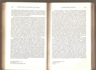 142 HISTÓRIA SOCIAL DA CRIANÇA E DA FAMlLIA
nenhu
,
rn
!
uÊar> estejam elas sãs ou doentes". Mas "é preciso que
essa vigilância contínua seja feita com doçura e uma certa confiança
que faça a criança pensar que é amada, e que os adultos só estão à
seu lado pelo prazer de sua companhia. Isso faz com que elas amem
essa vigdancia, em lugar de temê-la 2,,

Essa princípio seria absolutamente gerai, mas só seria aplicado
ao pe da letra nos internatos jesuítas, nas escolas de Port-Royal e em
algumas pensões particulares, ou seja, em estabelecimentos que abri-
gavam apenas um pequeno número de crianças ricas. Com isso pre-
tendia-se evitar a promiscuidade dos colégios, que durante muito
tempo tiveram ma reputação - na França, graças aos jesuítas, duran-
te menos tempo do que na Inglaterra. "Assim que as crianças, escre-
ve Coustel , poemo pe nesse tipo de lugar (‘a enorme multidão de
alunos e de colégios ), elas não tardam a inocência, a simplicidade e a
modéstia que as tornavam antes tão amáveis aos olhos de Deus e dos
homens . Havia uma relutância geral em confiar as crianças a um ú-
ntco perceptor: a extrema sociabilidade dos costumes opunha-se a
essa solução. Considerava-se conveniente que a criança aprendesse
desde muito cedo a conhecer os homens e a se dar com eles; isso era
muito importante, mais necessário do que o latim. Valia mais a pena
colocar cinco ou seis crianças com um ou dois homens de bem
numa casa particular", idéia esta já encontrada em Erasmo.
O segundo princípio rezava que se deveria evitar mimar as crian-
ças, habituando-as desde cedo à seriedade: “Não me digas que são
apenas crianças e que é preciso ter paciência. Pois os efeitos da con-
cupiscência já aparecem bastante nessa idade”. Tratava-se de uma
reação contra a “paparicação” das crianças de menos de oito anos, e
contra a opinião de que elas ainda eram muito pequenas para serem
repreendidas. La Civilité Nouvelle, de Courtin, de 1671 J
°, explica lon-
gamente essa visão: “Deixa-se que esses pequenos espíritos passem o
tempo sem prestar atenção ao que é bom ou mau. Tudo lhes é permi-
tido, indiferentemente. Nada lhes é proibido: eles riem quando de-
viam chorar, choram quando deviam rir, falam quando deviam calar e
ficam mudos quando a boa educação os obriga a responder (era já o
merci, momieur
'
das crianças francesas, que surpreende e escandali-
za os pais de família norte-americanos). Deixá-los viver dessa forma
e ser cruel para com eles. Os pais e as mães dizem que, quando eles fi-
carem grandes, serão corrigidos. Seria mais apropriado agir de modo
que não houvesse nada a corrigir.”
28 Jacquelíne Pascal, op, cií.
29 Coustel, op> cit.
30 La Civiíítê nouveíle, Basiléia, 1671.
DO DESPUDOR À INOCÊNCIA 143
Terceiro princípio: o recato, a “grande modéstia” do comporta-
mento. Em Port-Royal, 31
,
“logo que se deitam, as crianças são Fiel*
mente visitadas em cada cama em particular, para se verificar se es-
tão deitadas com a modéstia requerida e também para ver se estão
bem cobertas no inverno. Uma verdadeira campanha de propaganda
tentava extirpar o hábito enraizado de deitar várias crianças na mes-
ma cama. Esse conselho se repetiu ao longo de todo o século XVIL É
encontrado ainda, por exemplo, em La Civilité Chrêtienne de J.-B. de
La Salle, cuja primeira edição data de 1713: “A nâo ser que se esteja
comprometido pelo casamento (hoje em dia, não se pensaria em in-
troduzir essa ressalva num livro destinado às crianças, mas, na épo-
ca, os livros destinados às crianças não se limitavam a elas, e os imen-
sos progressos da decência e do pudor não impediam liberdades que
hoje não se ousaria mais tomar), não se deve ir para a cama na frente
de nenhuma pessoa do sexo oposto, pois isso é absolutamente con-
trário à prudência e à honestidade. É muito menos permitido ainda a
pessoas de sexos diferentes dormirem na mesma cama, mesmo que se
trate de crianças bem pequenas, pois não é decente que até mesmo
pessoas do mesmo sexo durmam juntas. Estas são duas coisas^ que
São Francisco de Sales recomendou particularmente a Mm
de
Chantal com relação às crianças”. E: “Os pais e as mães devem ensi-
nar seus filhos a esconder o próprio corpo ao se deitar”.
Essa preocupação com a decência aparecia também na escolha
das leituras e das conversas: “Ensinai-os a ler em livros onde a pure-
za de linguagem coincida com a seleção de bons temas”* “Quando
eles começarem a escrever, não permitis queseas exemplos traduzam
uma maneira feia de falar
32 ”. Estamos longe aqui da liberdade de
linguagem de Luís XIII criança, que divertia até mesmo o digno He-
roard. Deveríam ser evitados também os romances, o baile e a comé-
dia, que também eram desaconselhados aos adultos* Dever-se-ia
prestar atenção às canções, uma precaução muito importante e ne-
cessária numa sociedade em que a música era tão popular: “Tende
um cuidado todo especial em impedir que vossos filhos aprendam
canções modernas Mas as velhas canções também não valiam
mais do que estas: “Entre as canções que são comuns a toda a socie-
dade e que se ensinam às crianças assim que elas começam a falar. ..
quase não existe nenhuma que não esteja cheia das difamações e das
calúnias mais atrozes, e que não seja uma sátira mordaz, em que nâo
se poupam nem a pessoa sagrada do soberano nem os magistrados
31 Jaequeline Pascal* op. cií,
32 Varet, op, c/í*
33 Ibid.
 