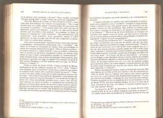 144 HISTÓRIA SOCIAL DA CRIANÇA E DA FAMÍLIA
ou as pessoas mais inocentes e devotas". Essas canções exprimem
paixões desregradas" e estão “cheias de equívocos indecentes M*
São João Batista de La Saile, no início do século XVIII 3i
, man-
tinha essa desconfiança com relação aos espetáculos: “Não é mais
decente para um cristão assistir a representações de marionetes (do
que assistir à comédia)”. “Uma pessoa sábia deve olhar esse tipo de
espetáculo apenas com desprezo... e os pais e as mães jamais devem
permitir que seus filhos a eles assistam”. As comédias, os bailes as
danças e os espetáculos "mais ordinários” “dos saltimbancos e dos
lunambulos eram proibidos. Eram permitidos apenas os jogos
educativos, ou seja, qs jogos que haviam sido integrados na educa-
ção: todos os outros eram suspeitos.
Uma outra recomendação reaparece muitas vezes nessa literatu-
ra pedagógica, extremamente preocupada com a “modéstia”: não
deixar as crianças na companhia de criados. Essa recomendação ia
contra um costume absolutamente geral: “Não os deixeis sozinhos -
ao menos, deixai-os o menos possível - com os criados, e sobretudo
com os lacaios (os servidores domésticos tinham um sentido mais
amplo do que o atual; compreendiam também os “colaboradores”,
como diríamos hoje, e que podiam ser parentes). Essas pessoas, para
se insinuar e garantir um lugar no espírito das crianças, em geral só
lhes contam bobagens e só lhes inspiram amor ao jogo, ao diverti-
mento e à vaidade. 3*,

Ainda no início do século XVIII, o futuro Cardeal de Bernis,
lembrando-se de sua infância (nascera em 1715)”, dizia: “Nada é
mais perigoso para os costumes e talvez para a saúde do que deixar
as crianças muito tempo sob a tutela dos criados de quarto”. “Ousa-
se fazer com uma criança coisas que se teria vergonha de arriscar com
um rapaz." Esta última frase referia-se daramente à mentalidade que
analisamos acima na corte de Henrique IV e no bonde de Cartago no
século XX. Essa mentalidade persistia entre o povo, mas não era
mais tolerada nos meios evoluídos. A insistência dos moralistas em
separar as crianças desse mundo diverso dos criados mostra o quanto
eles estavam conscientes dos perigos que apresentava essa promiscui-
dade das crianças com os criados, eles próprios com freqüência mui-
to jovens. Os moralistas queriam isolar a criança para preservá-la das
34 fbid.
35 Jean-Baptiste de La Salie, Les Régles de la biensêanee et de la civiUté chrêtienne A
primeira edição é de 1713.
36 Varet* op. cií.
37 Mêmoires du cardinal de Bemis, 2 voís., 1878.
DO DESPUDOR À INOCÊNCIA 145
brincadeiras e dos gestos que então passaram a ser considerados in-
decentes. .
O quarto princípio era apenas uma outra aplicaçao da preocu-
pação com a decência e com a “modéstia* : extinguir a antiga familia-
ridade e substituí-la por uma grande reserva nas maneiras e na lin-
guagem, mesmo na vida quotidiana. Essa política se traduziu pela
luta contra o emprego do pronome tu. No pequeno colégio jansems-
ta de Chesnay M
,
“Havia-se de tal forma habituado as crianças a se
tratarem com respeito umas às outras, que elas nunca se tratavam
por tu, e nunca diziam qualquer palavra que pudessem considerar de-
sagradável a alguns de seus companheiros «
Um manual de civilidade de 1671
19
reconhece que a boa educa-
ção exige o tratamento vous,
mas tem de admitir, não sem um certo
embaraço, algumas concessões ao antigo costume francês: “Normal-
mente se usa o pronome votzs e não se deve tratar ninguém por tu - a
não ser uma criança pequena, quando aquele que fala é muito mais
velho, e quando o costume entre os mais corteses e os mais instruídos
é falar dessa maneira. Contudo, os pais que se dirigem aos filhos ate
uma certa idade - na França, até eles se emanciparem - os mestres
que se dirigem a seus pequenos alunos e outras pessoas em posição
superior semelhante, segundo o costume mais comum, parecem ter o
direito de empregar apenas tu e toi* e no caso de parentes amigos
que conversam juntos, em certos lugares o costume permite que eles
se tratem mais livremente por tu e toi nos outros casos, deve-se ser
mais reservado e civilizado”.
Mesmo nas pequenas escolas, onde as crianças são menores, Sao
João Batista de La Salle proíbe aos mestres o uso do tratamento tu
“Eles só devem falar às crianças com reserva, sem jamais tratá-las
por tu ou toU o que revelaria uma familiaridade exagerada*’, E certo
que sob uma tal pressão, o emprego do vous tornou-se mais comum,
Ficamos surpresos ao ler nas memórias do Coronel Guérard, do um
do século XVIII, que dois soldados amigos, um de 25 e outro de 23
anos, tratavam -se por vous. Ao menos, o Coronel Guérard usava o
vous sem parecer ridículo.
No Saint-Cyr de Mmí
de Maintenon, as moças deviam evitar
“tratar-se por tu ou íoí, e adotar maneiras contrárias ao decoro .
“O adulto nunca deve acomodar-se às crianças através de uma lm-
38 Regulamento do colégio de Chesnay, in Wallon de Beaupuis. Suite des vies des amis
de Forí-Royal, 1751, vof I, p. 175.
39 Cf nota 30, deste capítulo.
40 Th- Lavai lée, Histoire de la maison royale de Saint-Cyr, 1862.
 