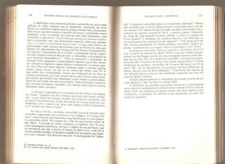 154 HISTÓRIA SOCIAL DA CRIANÇA E DA FAMÍLIA
...
A cel ebraçao mais solene da primeira comunhão foi uma conse-
RnvS
,a
^
da atenÇ!° que se disPe«sou, sobretudo em Port-
yal, as condiçoes exigidas para a criança receber bem a Eucaristia
Nao houve um movimento no sentido de tornar a comunhão menos
frequente, e sim no sentido de torná-la mais bem preparada mais
consciente e mais efizaz. Ê provável que outrora as crianças recebes-
sem a comunhão sem uma preparação especial, assim que começa-
vam a ir a missa, e certa mente muito cedo - a julgar pelos hábitos de
Ud1ana
ld
Nn
e C
h
das crian«as com os Cultos na vida quo-
tidiana No regulamento das crianças de Port-Royal, Jacqueline Pas-
enfatiza a necessidade de se avaliar a capacidade moral e espiri-
ual das crianças antes de lhes permitir a comunhão, a de preparárias
com bastante antecedencia “Não se permitirá a comunhão às
crianças muito pequenas e especialmente àquelas que forem traves-
sas, levianas ou ligadas a algum defeito considerável. É preciso espe-
P"15 *'1°™ mudança nclas e co„
P
,ém espmar
mesmo algum tempo, um ano ou ao menos seis meses, para ver se
açoes tem cont *nuidade, Jamais me arrependi de ter feito as
crianças esperarem, pois isso sempre serviu para tornar mais virtuo-
6 aS qUC 11
,
nham boa disposição e para revelar a pouca dispo-
Z°J;
S que ainda nàD e^avam prontas. Toda precaução épouclno
pois ™s vezes - o—
H a
primC
A
ra co
,
munhão era retardada em Port-Royal até deoois
das
Cn
rQ ue a?nT
d
-
T dâ0 CrÍanças que ainda fonim cSE?
em -3ÍS
~
h
“-
í
p"bc,°S„
0
s
e
a„t?or
e
p«“
US'
P"^das'
N
;
o
.
sécul° XV1II >
a primeira comunhão havia-se tornado uma
aírc
Tnta
rg
n
aniZada ""
“"t6 "* 08 C " 0S co!é^- 0 Coronel 5-
d conta-nos em suas memórias suas lembranças de uma primei-
rs comunhão difícil Ele nâscpn pm 1 j p ,
T- V
n “s
^
era em I7 ^o, de uma família pobre de
seis tilhos. Tornando-se orfao, começou a trabalhar aos 10 anos
como empregado doméstico, até que o vigário de sua paróquia que
se interessava por ele, o enviou à abadia de Saint-Avit, onde ele se
ornou capelao auxiliar. O primeiro capelão era um jesuíta que impli-
cou com o menino. Ele devia ter cerca de 15 anos qiando foi “LZi-
59 Jacqudme Pascal, op. cit.
60. Les C achiers du colonet Gérard { /
766-1846
h
1951.
DO DESPUDOR À INOCÊNCIA 155
tido” à primeira comunhão (esta era a expressão utilizada). Havia
sido decidido que eu faria minha primeira comunhão junto com vá-
rios internos. Na véspera do dia marcado, eu estava brincando com o
cachorro no quintal, quando M. de N.,. o jesuíta, passou. Esqueces-
tes, disse ele, que amanhã devereis receber o corpo e o sangue de
Nosso Senhor? A abadessa me mandou chamar e me disse que eu
não participaria da cerimônia do dia seguinte. Três meses após ter
feito minhas penitências, fiz minha primeira comunhão. Após a se-
gunda, mandaram-me comungar todos os domingos e dias santos.
^
A primeira comunhão havia-se tornado a cerimônia que e ate
hoje, A partir de meados do século XVIII, criou-se o hábito de per-
petuar sua lembrança através de uma mensagem inscrita numa ima-
gem devota. Em 1931, foi exposta em Versalhes
61
uma gravura repre-
sentando São Francisco de Assis. Nas costas, estava escrito: "Como
lembrança da primeira comunhão de François Bertrand, em 26 de
abril 1761, dia de Quasímodo, na paróquia de Saint-Sébastien de
MarSy. Barail, cura de Saint-Sébastien”. Tratava-se não apenas de
um costume devoto, mas de um certificado inspirado nos atos ofi-
ciais da Igreja Católica.
Faltava apenas acentuar a solenidade da ocasião através de um
traje especial, e isso foi feito no século XIX,
A cerimônia da primeira comunhão tornou-se a manifestação
mais visível do sentimento da infância entre o século XVII e o fim do
século XIX: ela celebrava ao mesmo tempo seus dois aspectos con-
traditórios, a inocência da infância e sua apreciação racional dos
mistérios sagrados.
61 Exposição
l4
Enfants d'autrefois", Versalhes. 1931.
 