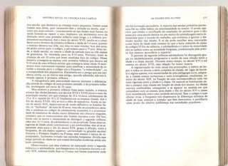 176 HISTÓRIA SOCIAL DA CRIANÇA E DA FAMlLlA
tica escolar que eliminava as crianças muito pequenas, fossem quais
fossem seus dotes, quer recusando-lhes a entrada na escola, quer -
como era mais comum - concentrando-as nas classes mais baixas* ou
ainda fazendo-as repetir o ano, implicava um sentimento novo de
distinção entre uma primeira infância mais longa, e a infância pro-
priamente escolástica. Até o meio do século XVII, tendia-se a consi-
derar como término da primeira infância a idade de 5-6 anos, quando
o menino deixava sua mãe, sua ama ou suas criadas. Aos sete anos,
ele podia entrar para o colégio, e até mesmo para o 7’ ano. Mais tar-
de, a idade escolar, ao menos a idade da entrada para as três classes
de gramática, foi retardada para os 9-10 anos. Portanto, eram as
crianças de até 10 anos que eram mantidas fora do colégio. Dessa
maneira conseguia-se separar uma primeira infância que durava até
9-10 anos de uma infância escolar que começava nessa idade. O senti-
mento mais comumente expresso para justificar a necessidade de re-
tardar a entrada para o colégio era a fraqueza, “a imbecilidade”, ou
a incapacidade dos pequeninos. Raramente era o perigo que sua ino-
cência corria, ou ao menos esse perigo, quando admitido, não era li-
mitado apenas à primeira infância.
A repugnância pela precocidade marcou portanto a diferencia-
ção através do colégio de uma primeira camada: a da primeira infân-
cia, prolongada até cerca de 10 anos.
Mas embora a primeira infância fosse assim isolada, a mistura
arcaica das idades persistiu nos séculos XVII e XVIII entre o resto da
população escolar, em que crianças de 10 a 14 anos, adolescentes de
15 a 18 e rapazes de 19 a 25 frequentavam as mesmas classes. Até o
fim do século XVIII, não se teve a idéia de separá-los. Ainda no iní-
cio do século XIX, separavam-se de modo definitivo os homens fei-
tos, os “barbudos” de mais de 20 anos, mas não se considerava estra-
nha a presença no colégio de adolescentes atrasados, e a promiscui-
dade de elementos de idades muito diferentes não chocava ninguém,
contanto que os menorezinhos não fossem expostos a ela. De fato!
ainda não se sentia a necessidade de distinguir a segunda infância,
além dos 12-13 anos, da adolescência ou da juventude. Essas duas ca-
tegorias de idade ainda continuavam a ser confundidas: elas só se se-
parariam mais para o fim do século XIX, graças à difusão, entre a
burguesia, de um ensino superior: universidade ou grandes escolas.
Durante o Primeiro Império na França, nem mesmo a época do re-
crutamento, facilmente evitado nas camadas burguesas, dividia esse
longo período de idade em que nossas distinções modernas ainda não
eram admitidas.
Observaremos que essa ausência de separação entre a segunda
infância e a adolescência, que desapareceu na burguesia durante o sé-
culo XIX, subsiste ainda hoje na França nas classes populares onde
AS IDADES DOS ALUNOS 177
não há formação secundária, A maioria das escolas primárias perma-
nece fiel ao velho hábito da simultaneidade do ensino. O jovem ope-
rário que obtém o certificado de conclusão do primeiro grau e não
passa por uma escola técnica ou um centro de aprendizagem entra di-
retamsnte para o mundo do trabalho, que continua a ignorar a dis-
tinção escolar das idades. E aí ele pode escolher seus camaradas
numa faixa de idade mais extensa do que a faixa reduzida da classe
do colégio, O fim da infância, a adolescência e o início da maturidade
não se opõem como na sociedade burguesa, condicionada pela práti-
ca dos ensinos secundário e superior.
O período da segunda infância-adolescência foi distinguido gra-
ças ao estabelecimento progressivo e tardio de uma relação entre a
idade e a classe escolar. Durante muito tempo, no século XVI e até
mesmo no século XVII, essa relação foi muito incerta.
^
A regularização do ciclo anual das promoções, o hábito de im-
por a todos os alunos a série completa de classes, em lugar de limitá-
la a alguns apenas, e as necessidades de uma pedagogia nova, adapta-
da a classes menos numerosas e mais homogêneas, resultaram, no
início do século XIX, na fixação de uma correspondência cada vez
mais rigorosa entre a idade e a classe. Os mestres se habituaram en-
tão a compor suas classes em função da idade dos alunos. As idades
outrora confundidas começaram a se separar na medida era que
coincidiam com as classes, pois desde o fim do século XVI a classe
fora reconhecida como uma unidade estrutural. Sem o colégio e suas
células vivas, a burguesia não dispensaria às diferenças mínimas de
idade de suas crianças a atenção que lhes demonstra, e partilharia
nesse ponto da relativa indiferença das sociedades populares.
 