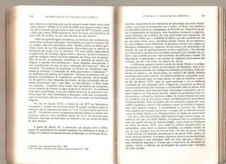 190 HISTÓRIA SOCIAL DA CRIANÇA E DA FAMfUA
que treinava as meninas para que se comportassem desde muito cedo
como adukas: “Desde os 10 anos de idade essa pequena tinha o espí-
rito tão avançado que governava toda a casa de Mme Arnauld, a qual
a fazia agir assim deliberadamente, para formá-la nos exercícios de
uma mãe de família, já que este deveria ser seu futura”.
Além da aprendizagem doméstica, as meninas não recebiam por
assim dizer nenhuma educação. Nas famílias em que os meninos iam
ao colégio, elas não aprendiam nada. Fénelon queixa-se dessa igno-
rância como de um fato generalizado. Reconhece que as pessoas se
preocupavam muito com os meninos: “Os mais hábeis especialistas
se aplicaram em fornecer regras sobre o assunto. Quantos mestres e
quantos colégios vemos! Quantas despesas são feitas com as impres-
sões de livros, as pesquisas científicas, os métodos de ensino das
línguas, a escolha dos professores... Essas despesas demonstram a
alta consideração em que se tem a educação dos meninos”. Mas as
meninas! “As pessoas se acreditam no direito de abandonar cega-
mente as meninas à orientação de mães ignorantes e indiscretas
5
.”
As mulheres mal sabiam ler e escrever: “Ensinai as meninas a ler e a
escrever corretamente. Ê vergonhoso, porém comum, ver-se mulhe-
res de espírito e bem educadas (portanto, da boa sociedade) não sa-
berem pronunciar bem o que lêem: ou elas hesitam ou lêem numa
voz cantada,,. Cometem erros ainda mais grosseiros de ortografia,
ou na maneira de formar ou ligar as letras ao escrever”. As mulheres
eram semi-analfabetas. Criou-se o hábito de enviar as meninas a con-
ventos que não eram destinados à educação, onde elas acompanha-
vam os exercícios devotos e recebiam uma instrução exclusivamente
religiosa.
No fim do século XVII, o Saint-Cyr de Mme de Maintenon.
forneceria o modelo de uma instituição de caráter moderno para as
meninas, que aí ingressavam entre os 7 e os 12 anos e saíam em torno
dos 20  As queixas contra as pequenas escolas mistas e o ensino das
ursulinas indicam uma tendência geral em favor da escolarização
feminina, mas essa escolarização se iniciaria com um atraso de cerca
de dois séculos,
A partir do século XV, e sobretudo nos séculos XVI e XVII,
apesar da persistência da atitude medieval de indiferença à idade, o
colégio iria dedicar-se essencial mente à educação e à formação da ju-
5 Fénelon, De fêducaüon des jVIes ,
1687.
6 Th, LavaJlée* Histoire de la maison royale de Saint-Cyr, 1862.
A ESCOLA E A DURAÇÃO DA INFÂNCIA 191
ventude, inspirando-se em elementos de psicologia que eram encon-
trados e que hoje reconhecemos em Cordier, na Ratio dos jesuítas e
na abundante literatura pedagógica de Port-RoyaL Descobriu-se en-
tão a necessidade da disciplina; uma disciplina constante e orgânica,
muito diferente da violência de uma autoridade mal respeitada, Os
legisladores sabiam que a sociedade turbulenta que eles comandavam exi-
gia um pulso firme, mas a disciplina escolar nasceu de um espírito e
de uma tradição muito diferentes. A disciplina escolar teve origem na
disciplina eclesiástica ou religiosa; ela era menos um instrumento de
coerção do que de aperfeiçoamento moral e espiritual, e foi adotada
por sua eficácia, porque era a condição necessária do trabalho em co-
mum, mas também por seu valor intrínseco de edificação e ascese. Os
educadores a adaptariam a um sistema de vigilância permanente das
crianças, de dia e de noite, ao menos em teoria.
À diferença essencial entre a escola da Idade Média e o colégio
dos tempos modernos reside na introdução da disciplina. Esta se es-
tenderia gradual mente dos colégios às pensões particulares onde mo-
ravam os alunos, e, em certos casos, ao conjunto da cidade, embora
na prática sem muito sucesso. Os mestres tenderam a submeter o alu-
no a um controle cada vez mais estrito, no qual as famílias, a partir
do fim do século XVII, cada vez mais passaram a ver as melhores
condições de uma educação séria. Chegou-se a aumentar os efetivos
outrora excepcionais dos internos, e a instituição ideal do século XIX
seria o internato, quer fosse um liceu, um pequeno seminário, um co-
légio religioso ou uma escola normal. Apesar da persistência dos tra-
ços arcaicos, a disciplina daria ao colégio do Ancien Regime um cará-
ter moderno que já anunciava nossos estabelecimentos secundários
contemporâneos. Essa disciplina não se traduziria apenas por uma
melhor vigilância interna, mas tenderia a impor às famílias o respeito
pelo ciclo escolar integral. A escolaridade se tornaria sem dúvida
uma questão de crianças e de jovens - ou seja, não se estenderia mais,
como na Idade Média ou no Renascimento, às idades da maturidade
- mas seria uma escolaridade relativamente longa (menos longa, en-
tretanto, do que a da Idade Média). As pessoas não se contentariam
mais em passar um ano ou dois no colégio, como ainda era freqüente
no início do sécuio XVII, tanto entre os nobres empobrecidos ou
apressados, como entre as pessoas humildes, os artesãos felizes em
dar às suas crianças uma tintura de latim. No fim do século XVIII,
o ciclo escolar era bastante semelhante ao do século XIX: quatro ou
cinco anos no mínimo. A criança, enquanto durava sua escolaridade,
era submetida a uma disciplina cada vez mais rigorosa e efetiva, e
essa disciplina separava a criança que a suportava da liberdade do
adulto. Assim, a infância era prolongada até quase toda a duração
do ciclo escolar.
 