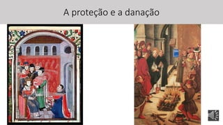 A proteção e a danação
 
