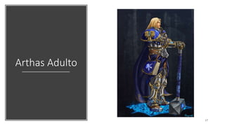 Arthas Adulto
17
 