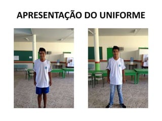 APRESENTAÇÃO DO UNIFORME
 
