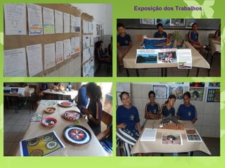 Exposição dos Trabalhos
 