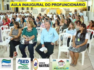AULA INAUGURAL DO PROFUNCIONÁRIO 