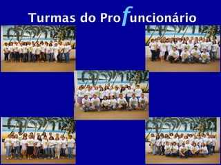 Turmas do Pro f uncionário 