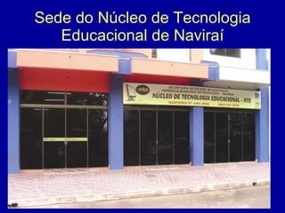 Sede do Núcleo de Tecnologia Educacional de Naviraí 