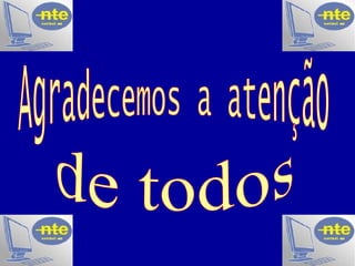 Agradecemos a atenção de todos 