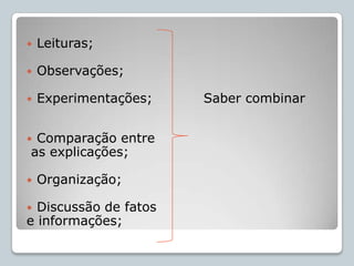 Formular questões, diagnosticar e propor soluções para problemas reais a partir das Ciências Naturais ;Conceitos, Procedimentos, AtitudesDesenvolvidas no aprendizado escolar;