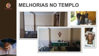 MELHORIAS NO TEMPLO
 