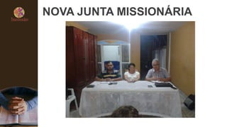 NOVA JUNTA MISSIONÁRIA
 