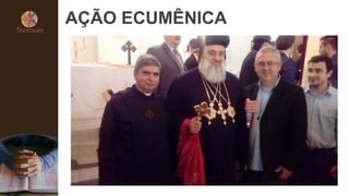 AÇÃO ECUMÊNICA
 