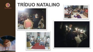 TRÍDUO NATALINO
 