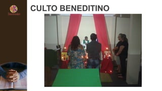 CULTO BENEDITINO
 