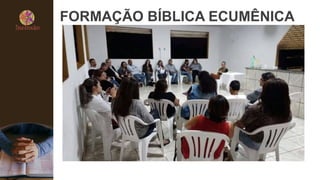 FORMAÇÃO BÍBLICA ECUMÊNICA
 