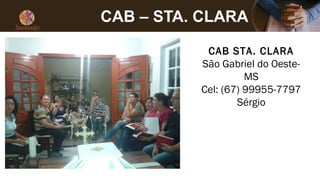 CAB – STA. CLARA
CAB STA. CLARA
São Gabriel do Oeste-
MS
Cel: (67) 99955-7797
Sérgio
 