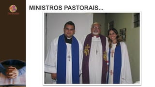 MINISTROS PASTORAIS...
 