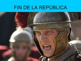 FIN DE LA REPÚBLICA 