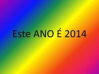 Este ANO É 2014

 