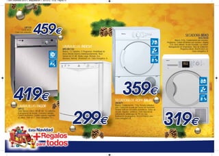Leon Diciembre 2012-1_Maquetación 1 03/12/12 12:52 Página 12




                  LVF13X
              LOOK-INOX.
       Color Gris antracita.
                                                                                                                                                                                               SECADORA BEKO
                                                                                                                                                                                                                 DCU 8330
                                                                                                                                                                               Blanco. 8 Kg. Condensación por sensores.
                                                                                                                                                                      Programas. Control electrónico por sensores. Display
                                                                                                                                                                         LCD. Inicio diferido. Acción reversible. Luz interior.
                                                             LAVAVAJILLAS INDESIT                                                                                       Autoegulación de temperatura. Tubo de ventilación.
                                                             DFG 051 EU                                                                                                                Programa refresh. 85x59,5x54 cm.
                                                             Blanco. 12 Cubiertos. 5 Programas. Posibilidad de                                                                                         Clase energética: B.
                                                             Inicio Diferido.Sistema Antidesbordamiento. Nivel
                                                             Sonoro de 53 dB. Media carga. Remojo. Eco.
                                                             Intensivo. Normal 85x60x60 cm. Clase Energética: A.




                                                                                                                   SECADORA DE ROPA BALAY
                                                                                                                   3SC871
                                                                                                                   Blanco. Condensación. 7 Kg. Paneles antivibra-
          LAVAVAJILLAS FAGOR                                                                                       ción. Control de secado por sensor de humedad.
          LVF13                                                                                                    Tambor SoftCare con palas asimétricas. Ciclos de
          Color Blanco. A.B.S. 48 dB (A). 12 cubiertos.                                                            secado: algodón, sintéticos. Ciclo especial de
          6 programas de lavado. Consumo variable.                                                                 enfriamiento antiarrugas de 90 min tras
          Control electrónico. Cestillo superior regulable                                                         finalización de programa. 842x599x635 mm.
          en altura. Todo en 1. Clase energética: A++.                                                             Clase energética: B.
 