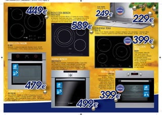 Leon Diciembre 2012-1_Maquetación 1 03/12/12 12:53 Página 15



                                                                                                                                                    DJH 70/90
                                                                                                                                                    9ncho 90 cm.

                                                                          INDUCCIÓN BOSCH
                                                                          PID651N24E
                                                                          DirectControl con acceso directo a 17 niveles de cocción. 3 zonas
                                                                          de inducción. Sprint para cada zona:- 1 zona gigante Maxx de 32
                                                                          / 26 / 21 cm. 2 zonas con control de temperatura del aceite de
                                                                          18 cm y de 14,5 cm. Función Clean.



                                                                                                                                                 CAMPANA TEKA
                                                                                                                                                 DJH 70
                                                                                                                                                 Ancho 70 cm. Mandos pulsantes. Lámparas halógenas. Tres velocidades + intensiva. Filtros
                                                                                                                                                 metálicos. Estructura superior de cristal reforzado. Motor blindado. 40 dBA - máx. 70 dBA.




   INDUCCIÓN FAGOR
   IF-3BS
   Biselado. 3 zonas de inducción. Mandos Touch: SESOR                                                                                                                                                            INDUCCIÓN
   12 POSICIONES + PLUS. Sensor selección tiempo 99min.                                                                                                                                                           TEKA
                                                                                                                                                                                                                  IR609
                                                                                                                                                                                                                  Cristal biselado. Inducción
                                                                                                                                                                                                                  Total. Touch control con
                                                                                                                                                                                                                  sensores acústicos y bloqueo
                                                                                                                                                                                                                  de seguridad. Función
                                                                          HORNO BOSCH                                                                                                                             Fondue. Programación hasta
                                                                                                                                                                                                                  99 min con avisador
                                                                          HBA74S451E
                                                                          Pirolítico. Acero inoxidable. Autolimpieza pirolítica. Guías extraí-                                                                    acústico. Detector de
                                                                          bles Quadro en 2 niveles. Guías extraíbles con función stop.                                                                            recipientes. Función power en
                                                                          Control electrónico monomando TouchControl Easy. Reloj                                                                                  todas las placas. Indicadores
                                                                          programable. Multifunción (8 funciones). Bandeja profunda,                                                                              de calor residual.
                                                                          Parrilla. Clase energética: A-10.
                                                                                                                                                           HORNO TEKA
                                                                                                                                                                          HPE 626
                                                                                                                                                      Acero inoxidable antihuella.
                                                                                                                                                              56 litros. Pirolítico. 3
                                                                                                                                                     modos de limpieza pirolítica.
                                                                                                                                                      Grill dos posiciones. Puerta
                                                                                                                                                          triple cristal, interior todo
                                                                                                                                                       cristal. Display digital con
                                                                                                                                                      programador. Indicativo de
                                                                                                                                                     calentamiento en display de
                                                                                                                                                        reloj. Clase energética: A.
   HORNO FAGOR
   6H-760 AX
   Inox antihuella. Display de control. 8 programas de cocción.
   3 cristales en puerta. 1 bandeja extraíbles 100%. Limpieza
   por pirólisis. Filtro catalizador de humos y olores. Grill abatible.
   Clase energética: A-20.
 