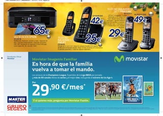 Leon Diciembre 2012-1_Maquetación 1 03/12/12 12:54 Página 23




                                                                                                                                                     TELÉFONO INALÁMBRICO
                                                                                                                                                           DECT PANASONIC
                                                                                                                                                                               KX-TG2511
                                                                                                                                                       LCD de 1.4 pulgadas. Teclado        KX-TG2512 DUO
                                                                                                                               CD1902B DUO
                                                                                                                                                       iluminado y LCD. Modo Eco
                                                                                                                                                      Táctil. Altavoz manos libres y
                                                                                                                                                     auriculares. Agenda telefónica
                                                                                                                                                      con 50 nombres y números.
                                                                                                                                                      Sonido Claro. 2 Auriculaes y
                                                                                                                                                     1 Unidad Base con cargador
                                                                                                                                                                        integrado.




           MULTIFUNCIÓN EPSON                                        TELÉFONO
           SX 435 W
           Multifunción. Impresora, escáner y copia . Inyección de   INALÁMBRICO
           tinta. Cartuchos independientes. Impresión sin bordes.    PHILIPS
           USB. WIFI. Resolución de impresión 5760x1400 ppp.         CD1901B
           Lector tarjeta-MS, SD, microSD, SDXC.                     Pantalla de 4,1 cm (1,6"). Hasta 50 contactos favoritos en la agenda.
                                                                     Identificación de llamada entrante. Hasta 16 horas de tiempo de conversación.
                                                                     Ecualizador paramétrico. Control de volumen automático.
 